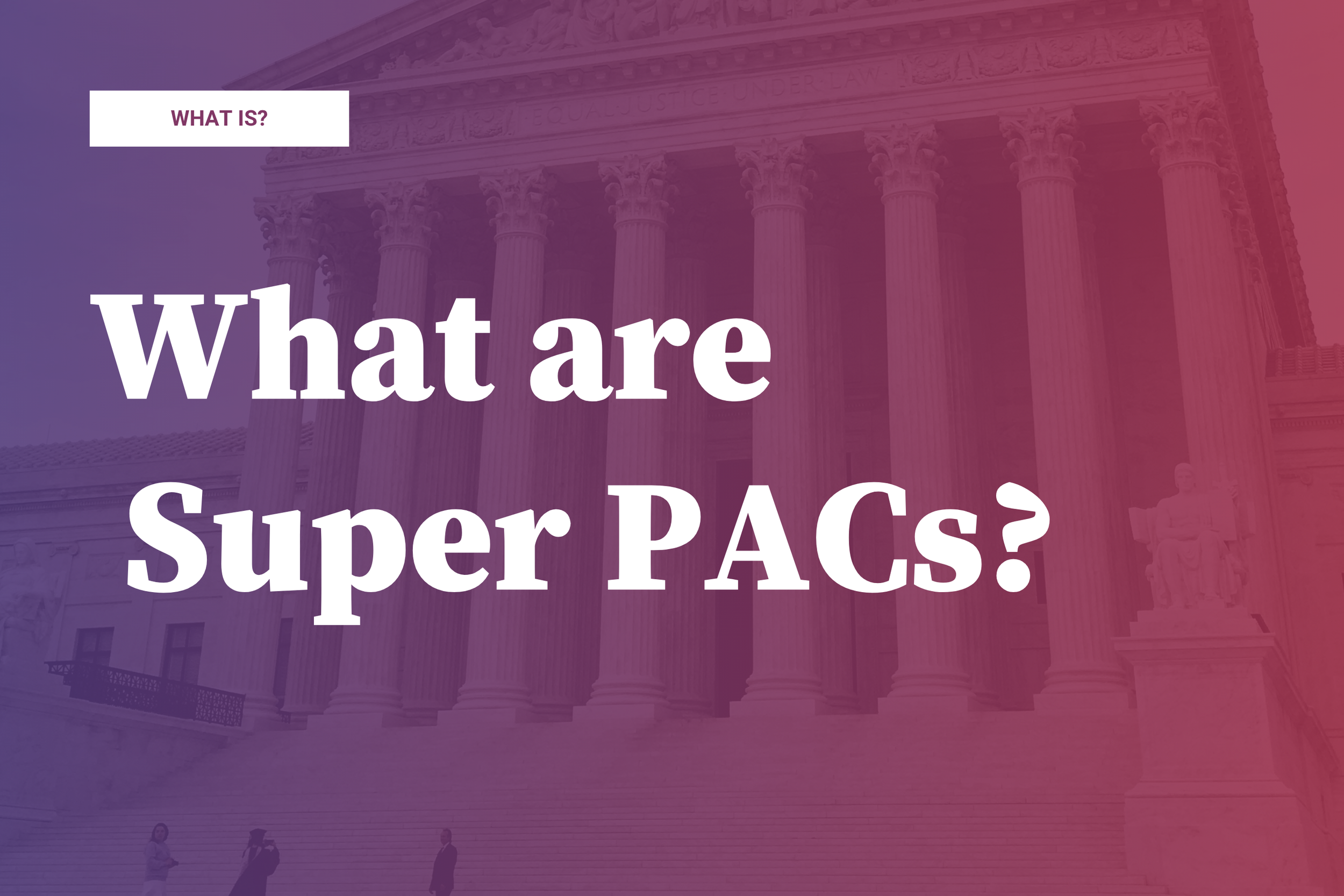 What are Super PACs, and why are they reshaping primary elections?  