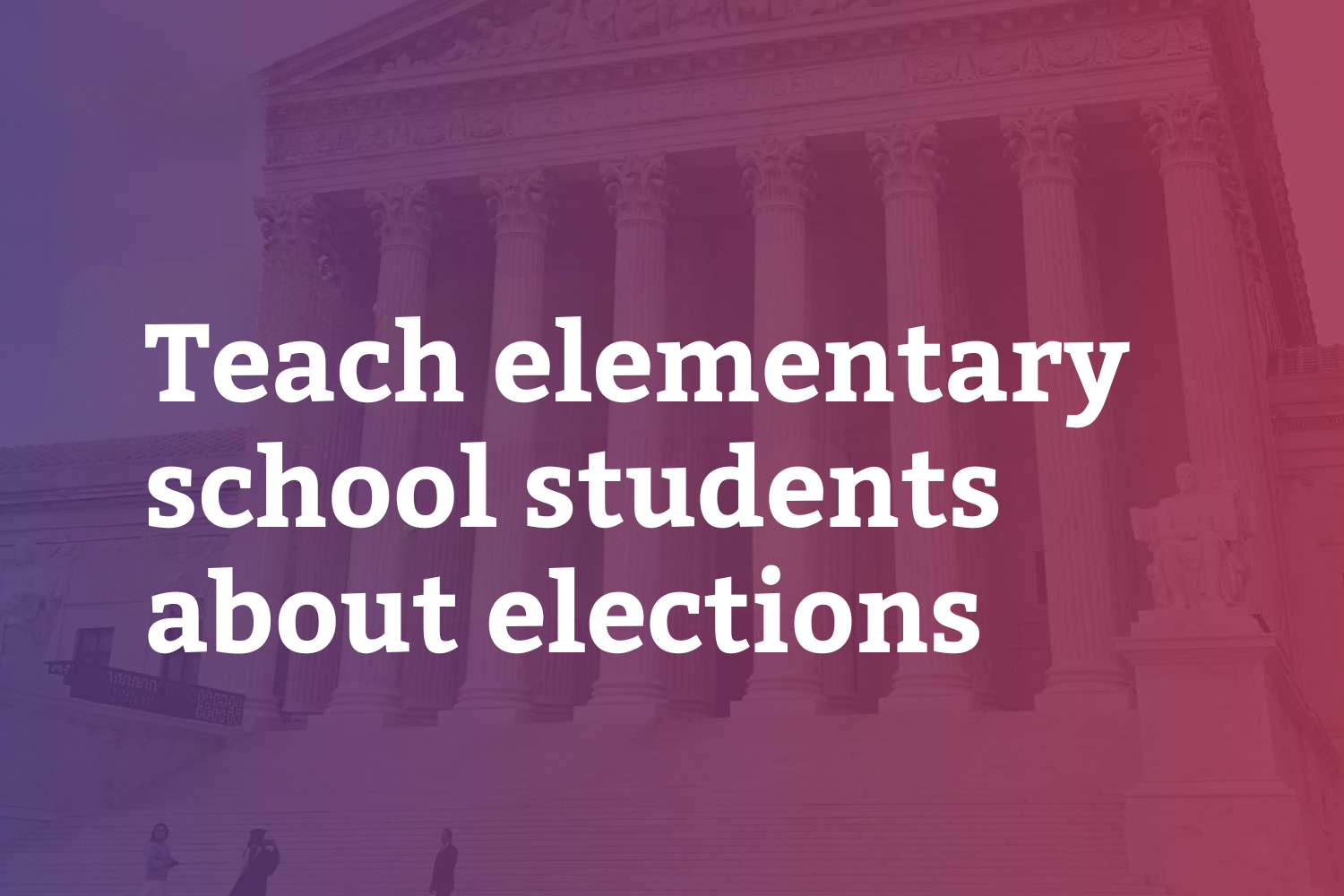 Teach elementary school students about elections