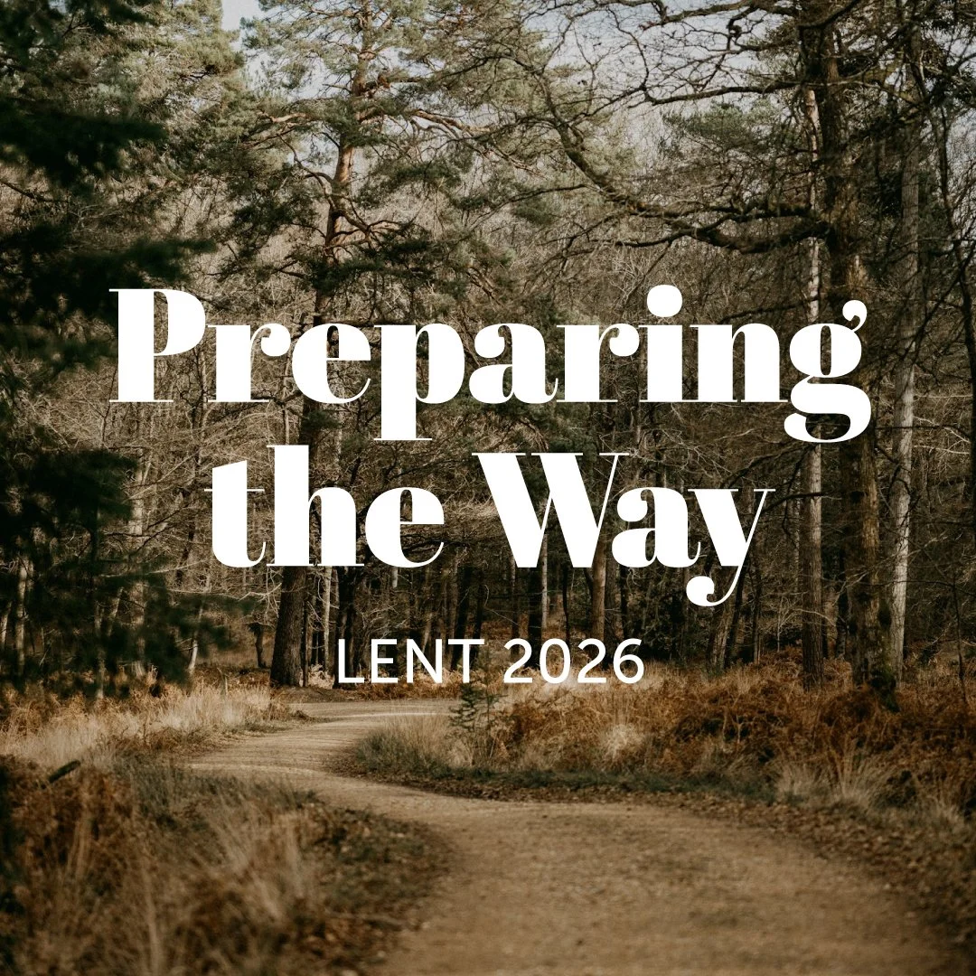 Lent 2026: Preparing the Way