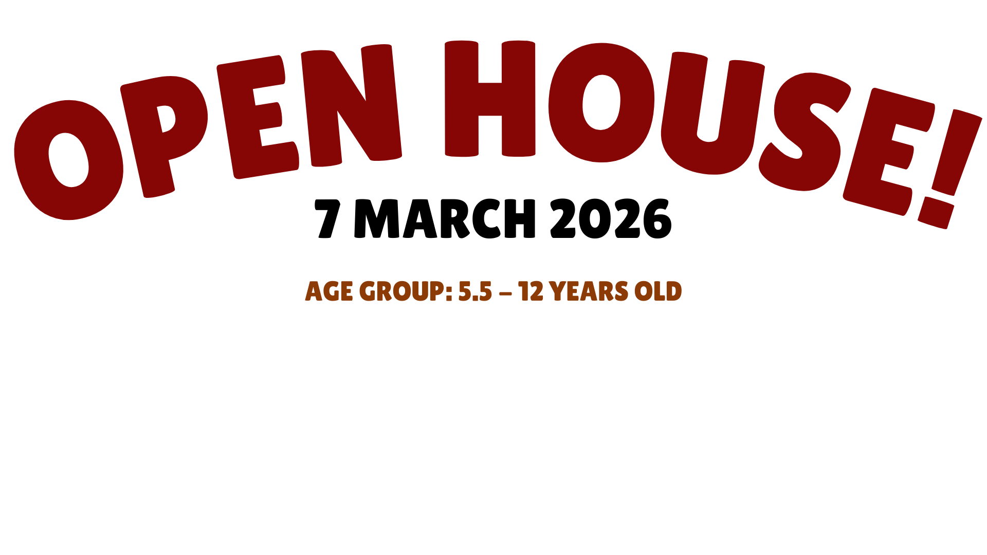 Graphic announcing an open house event on March 7, 2026, for children aged 5.5 to 12 years old.