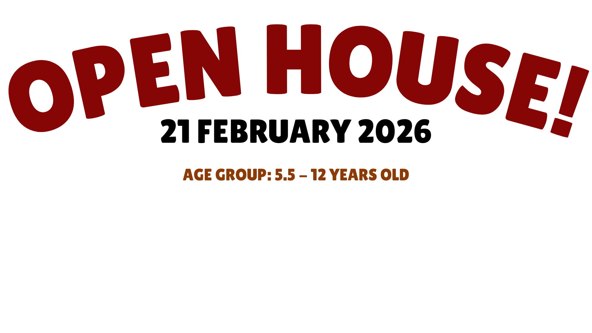 Announcement for an open house event scheduled for February 21, 2026, targeting children aged 5.5 to 12 years old.