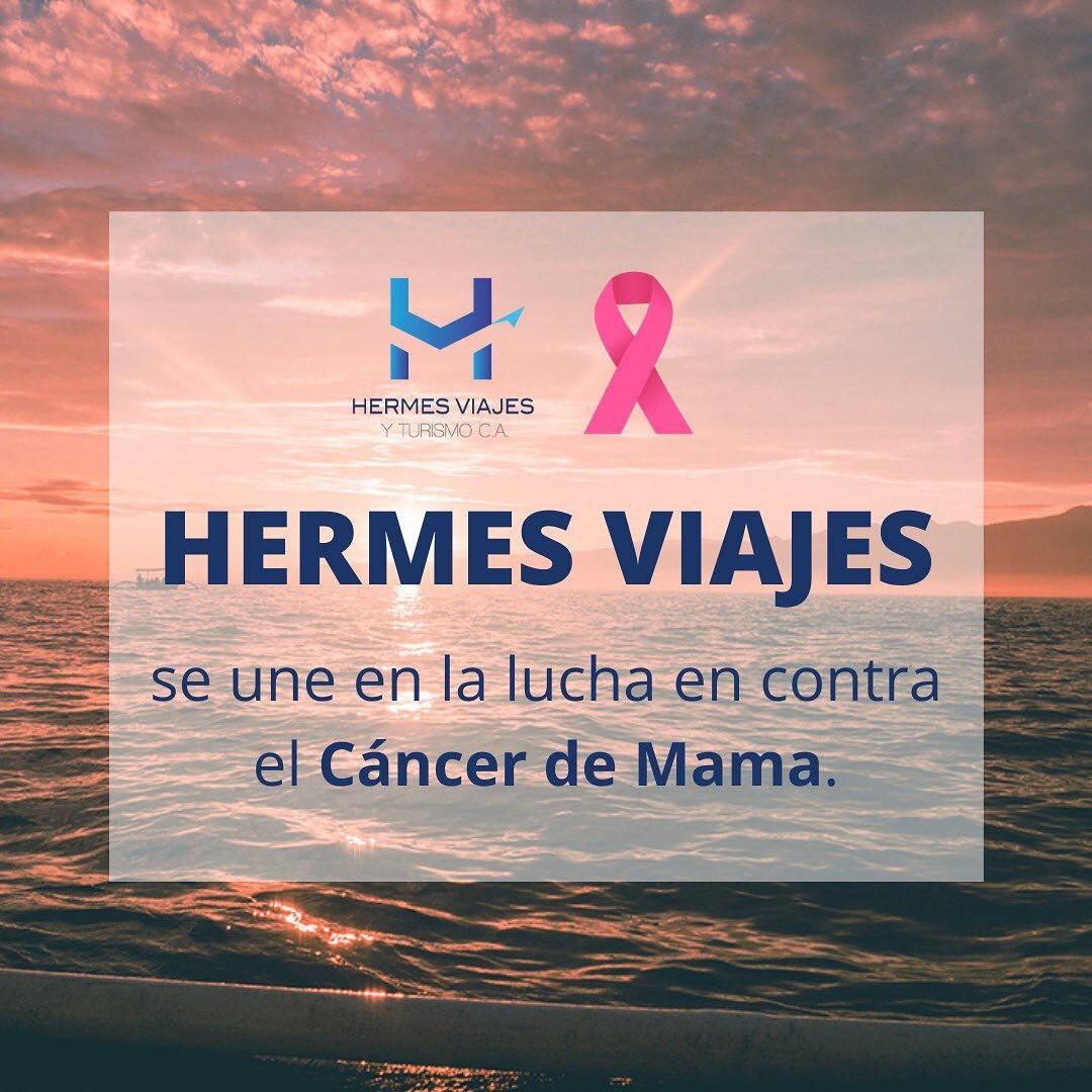 Hoy, día internacional contra el Cancer de Mama, el equipo de Hermes Viajes y Turismo quiere unirse a la campaña de prevención, para la detección a tiempo de esta enfermedad de alta incidencia en Venezuela y en el mundo. 

Es importante crear con