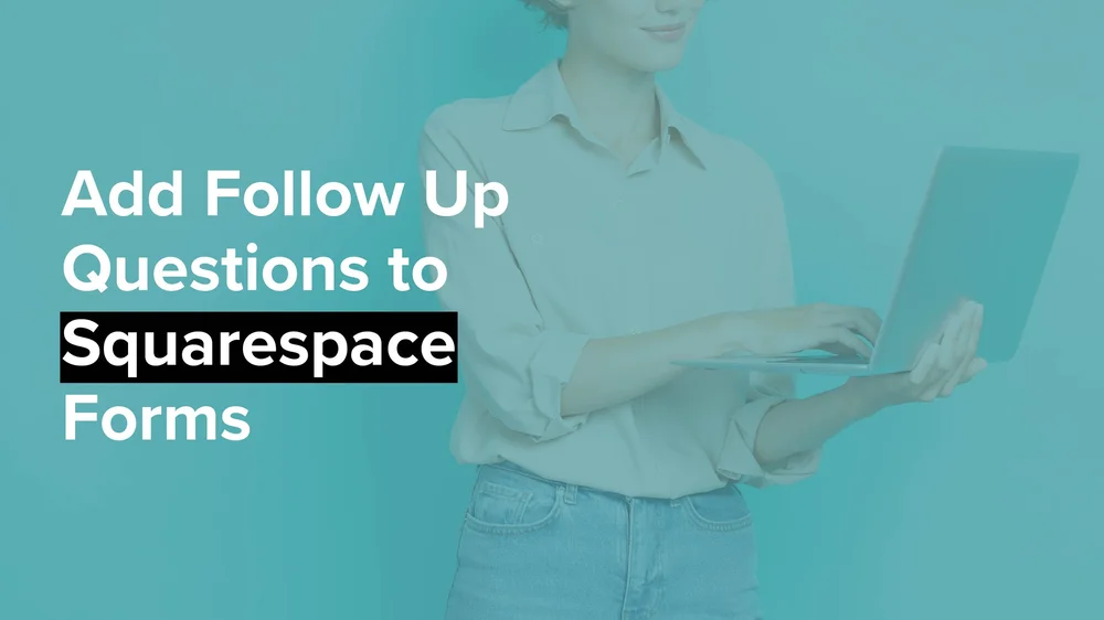 Squarespace Forms Follow Up Questions to Boost Engagement