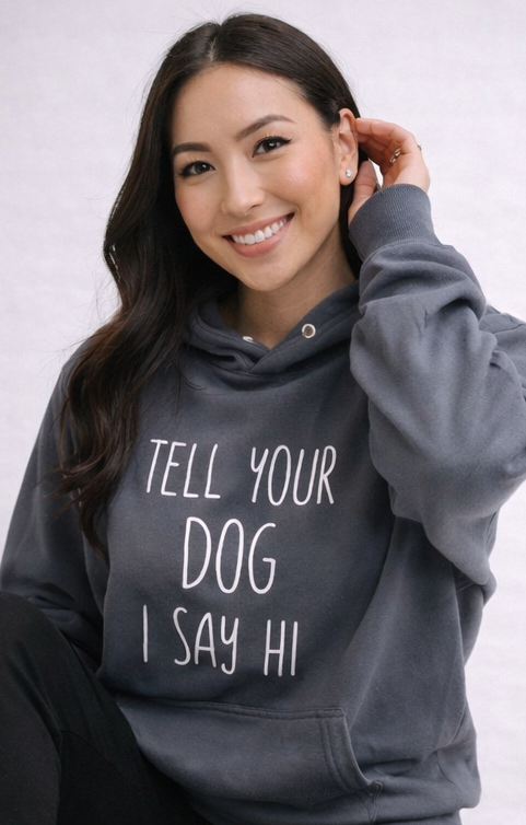 Tell Your Dog Hi Charcoal Hoodie.png