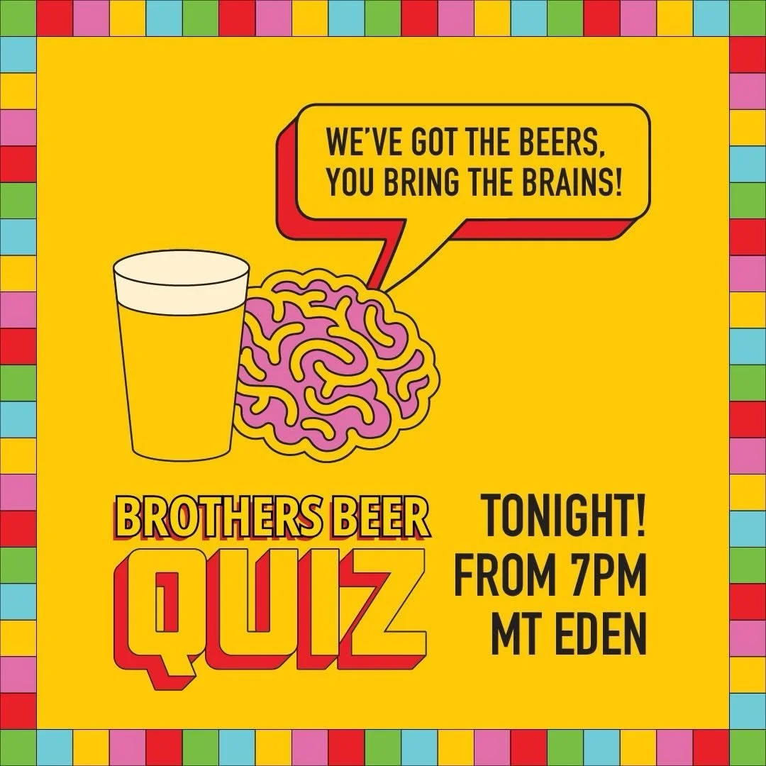 🍻 Tomorrow&rsquo;s Quiz Night! 🧠
Brothers Beer Mt Eden | 7pm
We supply the beers, you supply the smarts.
Gather your team, warm up those brain cells, and get ready to compete for glory (and great prizes).