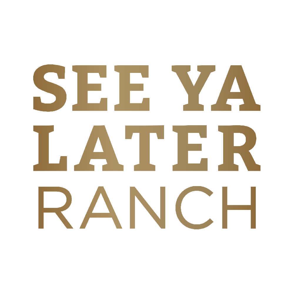 SEE YA LATER RANCH