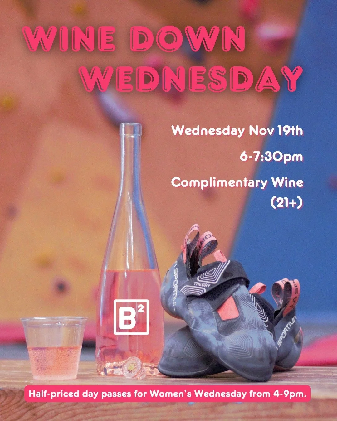 Join us in 2 weeks for Wine Down Wednesday🥂

Enjoy a nice wine tasting while you take yourself to new heights🧗🏻&zwj;♀ Day passes are half off for ladies from 4-9pm🎟 Guests can also stay later through Member Only Hours from 9-11pm for just $3 extr