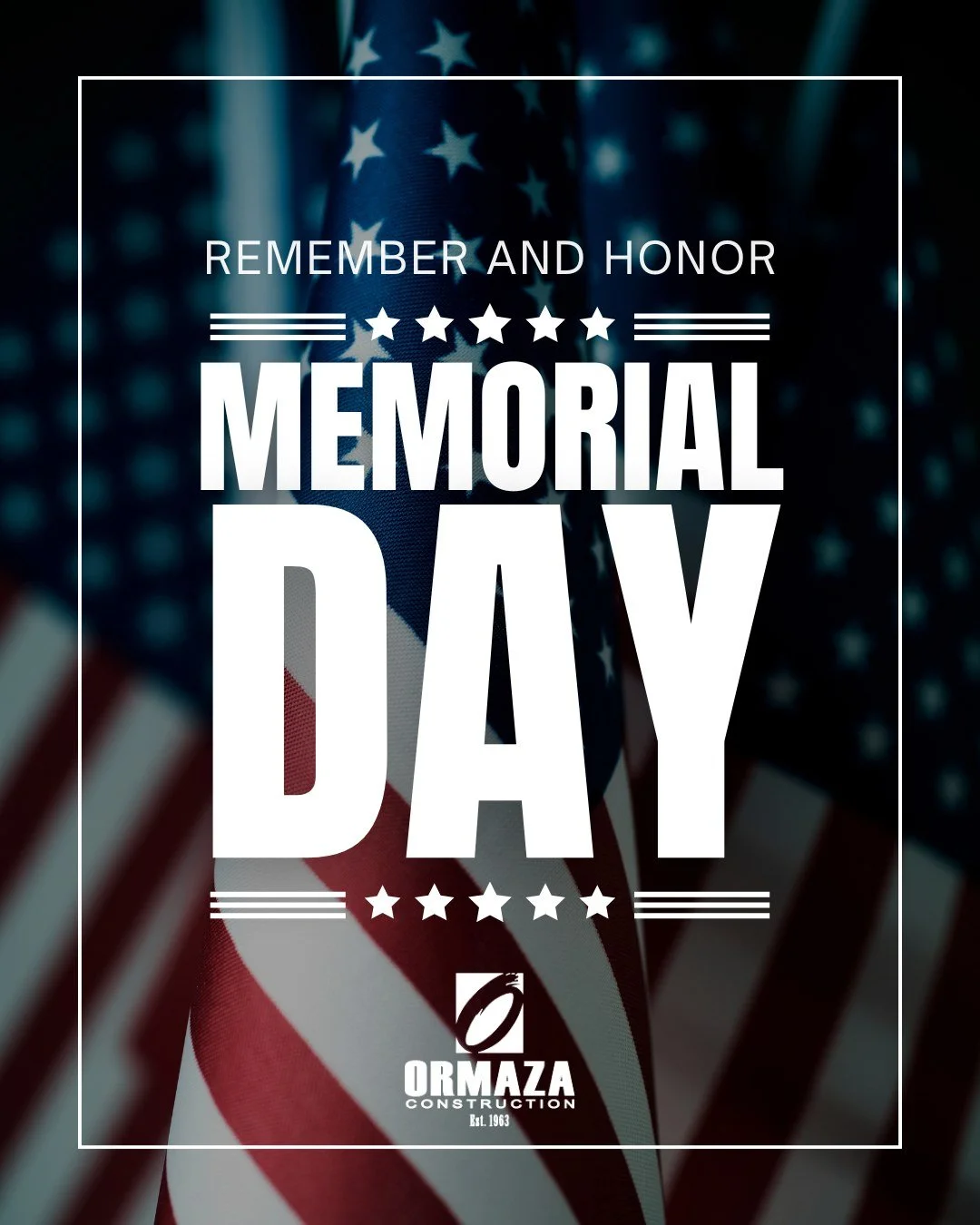 We remember. We honor. We are grateful. 

Happy Memorial Day from the Ormaza Construction family.