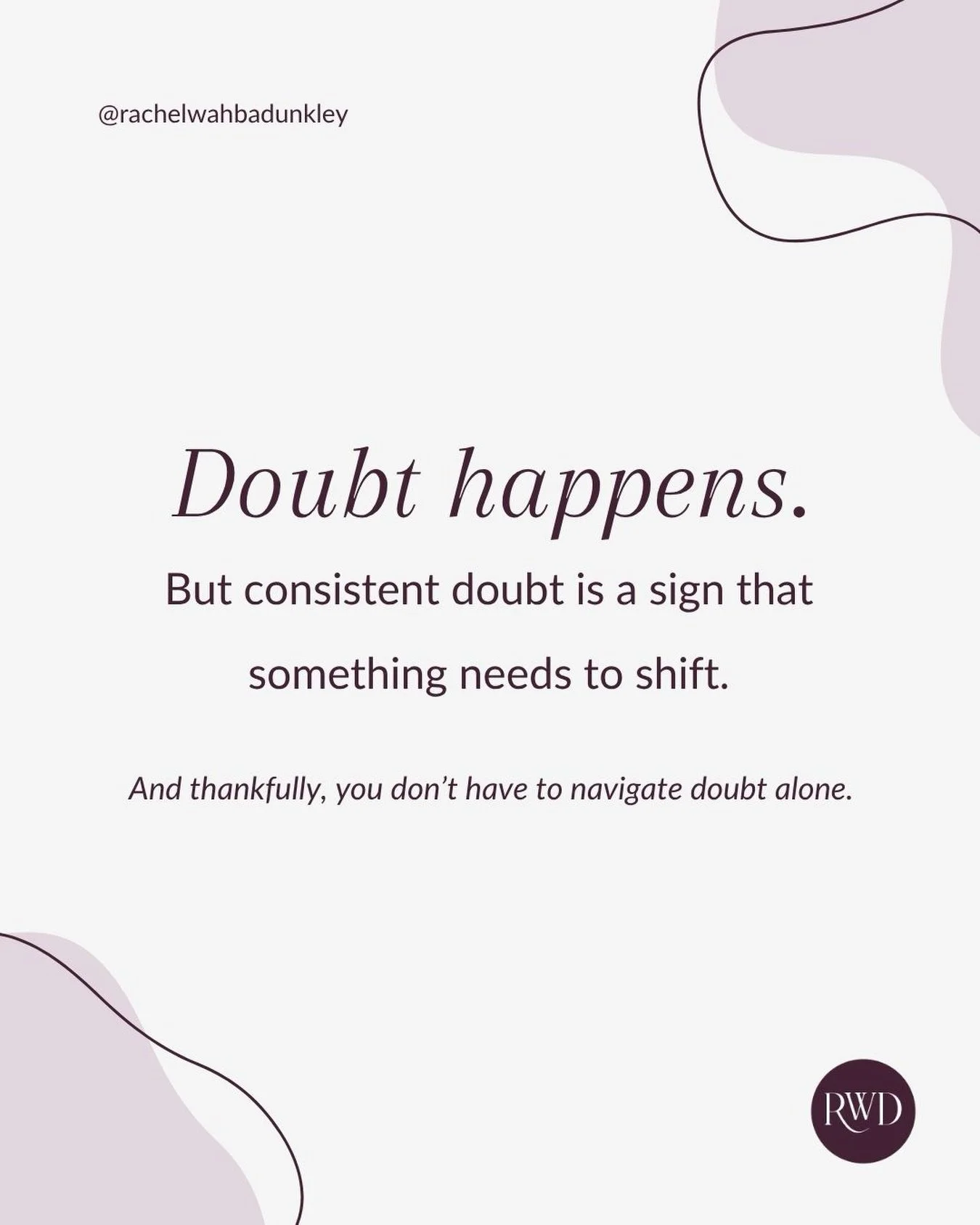 A moment of doubt is human.

But when doubt becomes your normal, it&rsquo;s worth slowing down and asking why.

Is it fear? Misalignment? Exhaustion? Lack of support?

You don&rsquo;t have to figure that out by yourself.

There&rsquo;s clarity on the