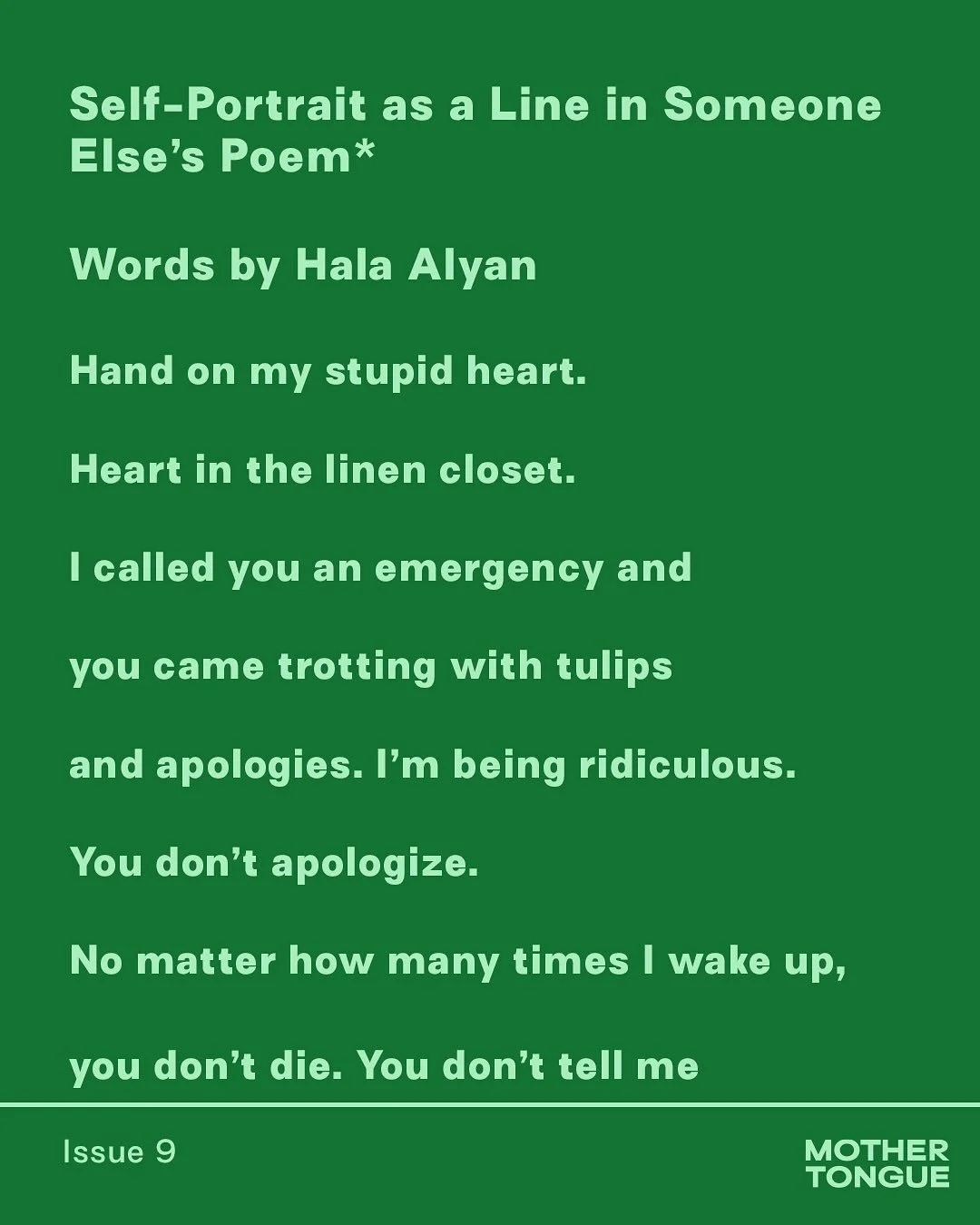 WHAT IS IT TO LEAVE BUT CALL YOURSELF LEFT. I&rsquo;M MORE HOROSCOPE THAN WOMAN. I WRITE BITCH BUT MEAN BIRCH. These lines, this woman! You can imagine our delight when the incomparable @hala.n.alyan first shared her poem, &ldquo;Self-Portrait as a L