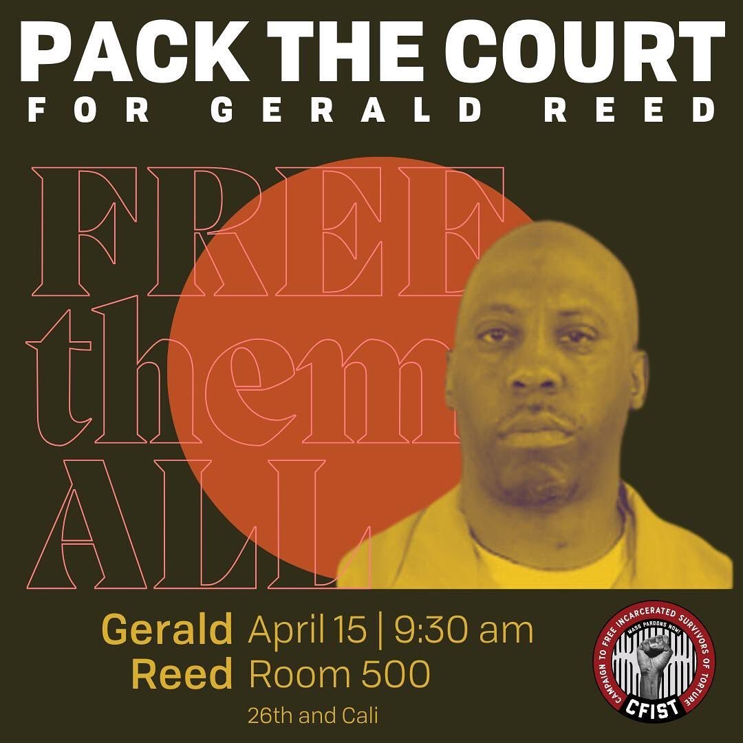 MONDAY: Come out to support Gerald Reed as he fights to prove his innocence in a 1990 case that was pinned on him through the torturous practices of John Burge&rsquo;s midnight crew. After decades of struggle, Gerald&rsquo;s sentence was commuted by 