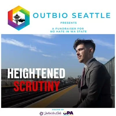 OUTbio Seattle presents: "Heightened Scrutiny" Screening and Fundraiser