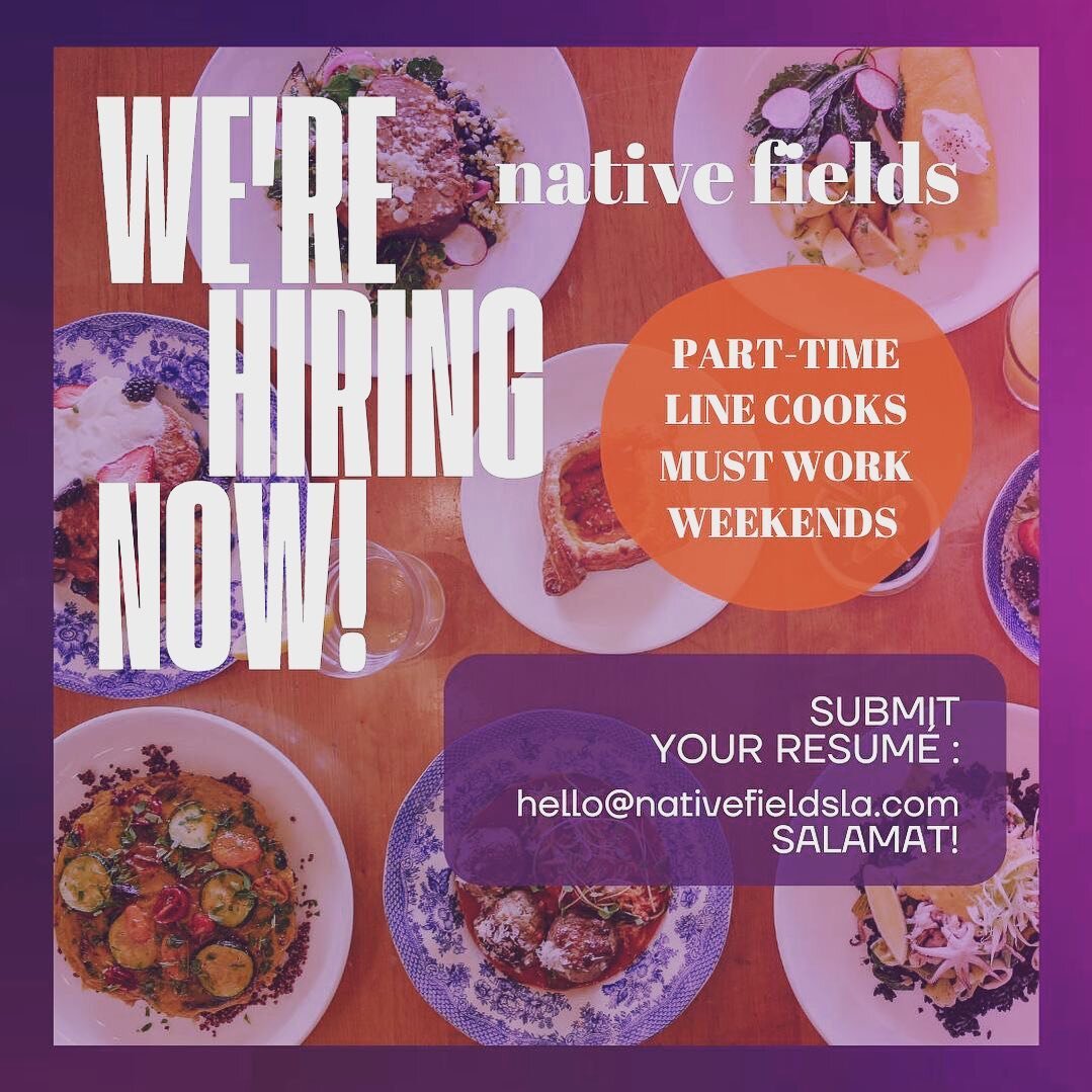 We Are Hiring Part-Time Line Cooks!
Gotta Be Available for Weekend Brunch

Learn How to Cook 🔥 Food and Be Apart of An Amazing Good Vibes Team!

Cooks Also Receive Base Pay Plus Portion of Tips.  Send Your Resume to Hello@NativeFieldsLA.Com

Salamat