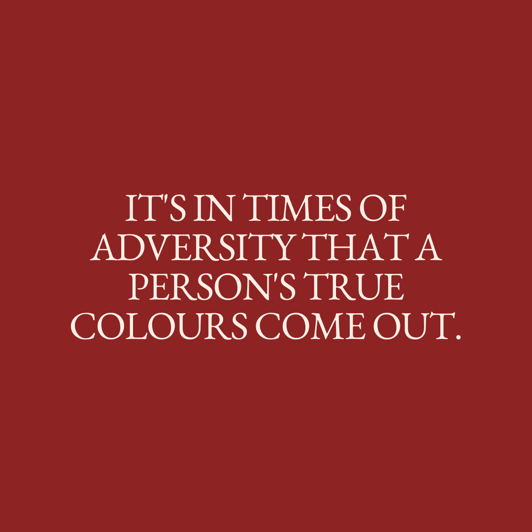      

 
   It's in times of adversity that a person's true colours come out. 
 




















  
  



     