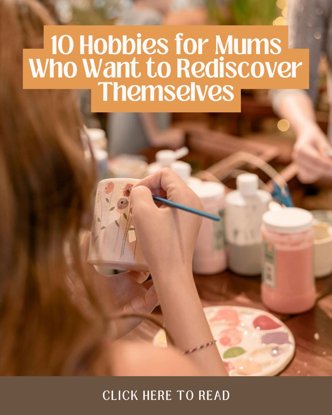 10 Hobbies for Mums Who Want to Rediscover Themselves
