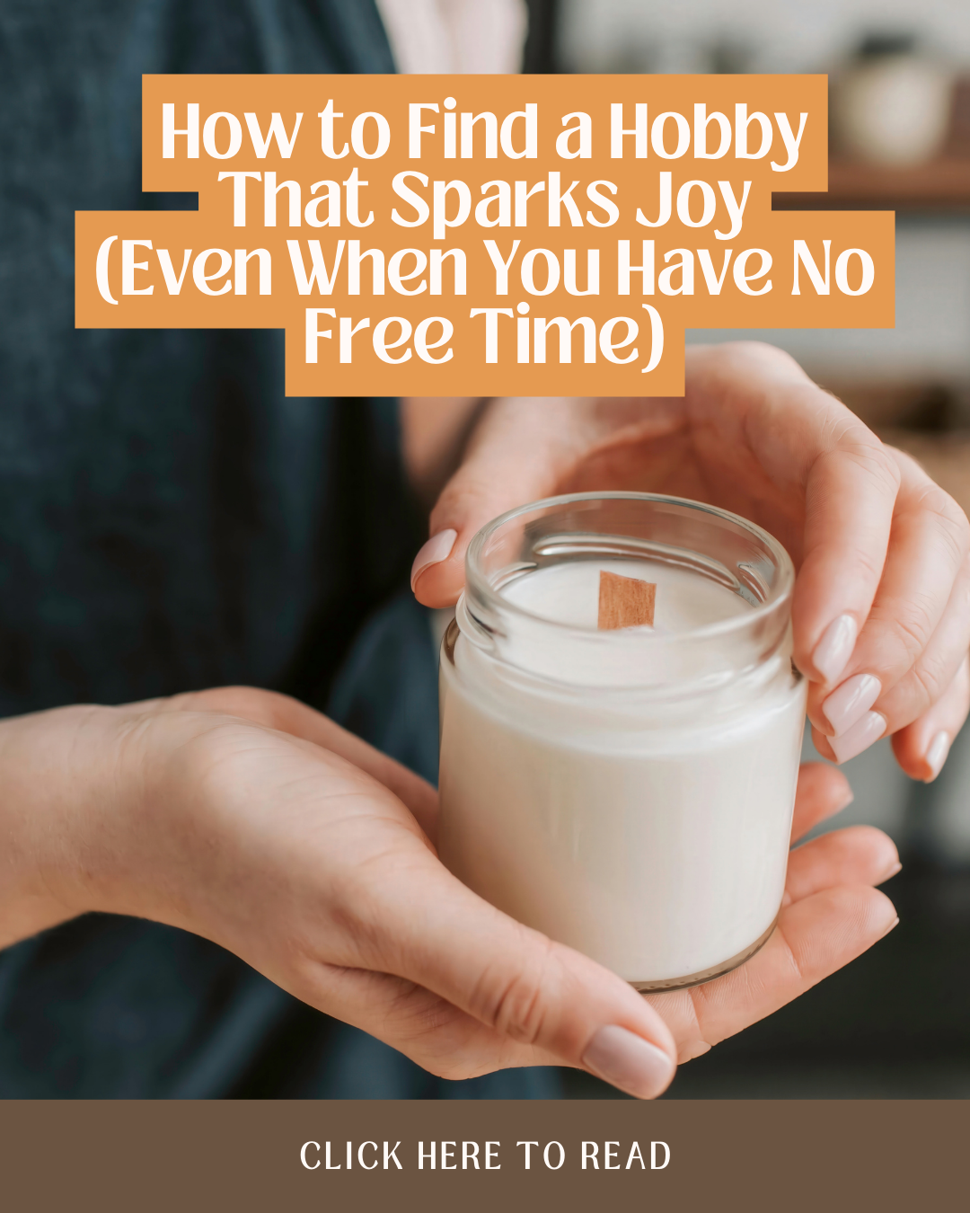 How to Find a Hobby That Sparks Joy (Even When You Have No Free Time)