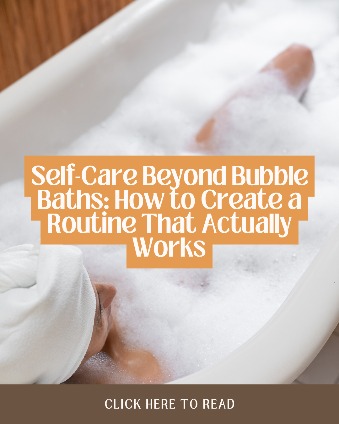 Self-Care Beyond Bubble Baths: How to Create a Routine That Actually Works