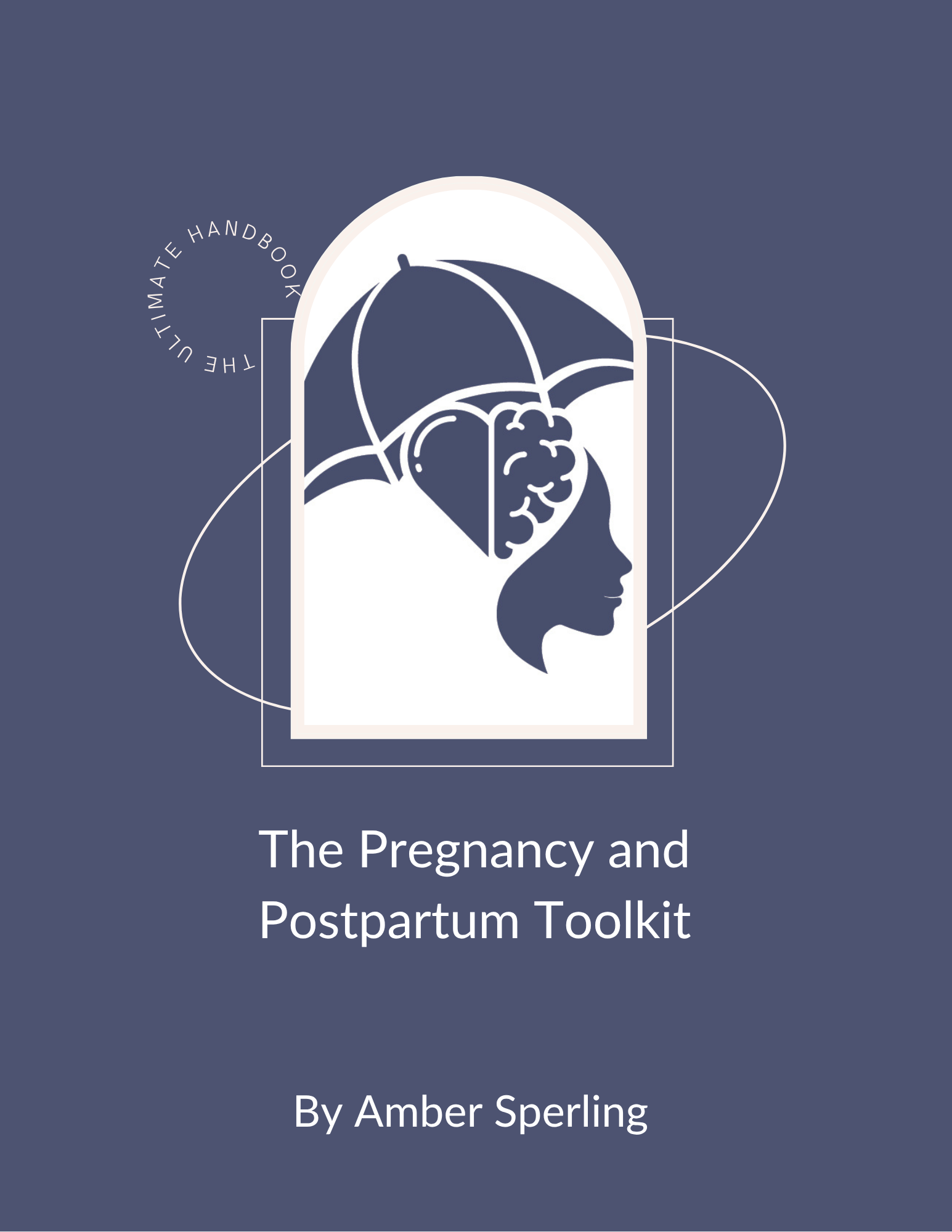 Cover of a book titled 'The Pregnancy and Postpartum Toolkit' by Amber Sperling, featuring an illustration of a woman's profile with a brain and an umbrella above her head, set against a dark blue background.