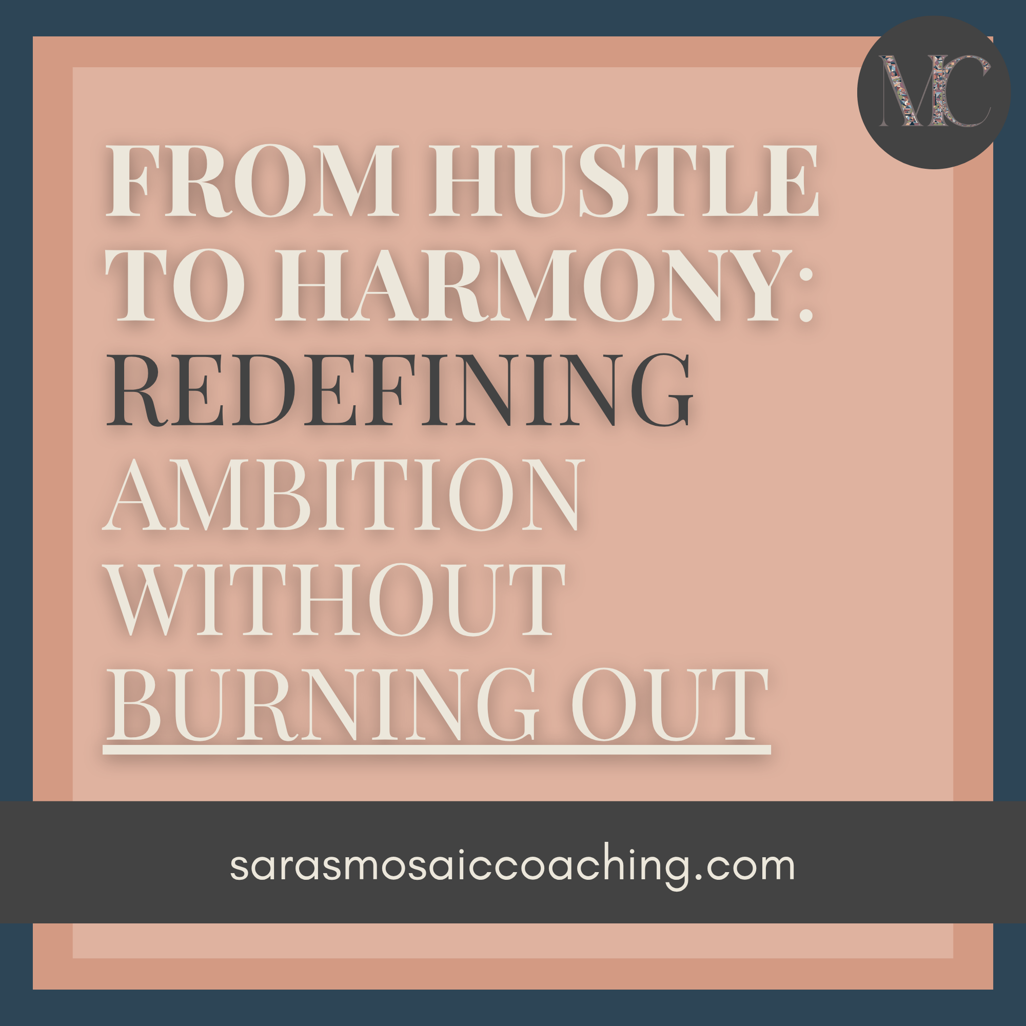 From Hustle to Harmony: Redefining Ambition Without Burning Out