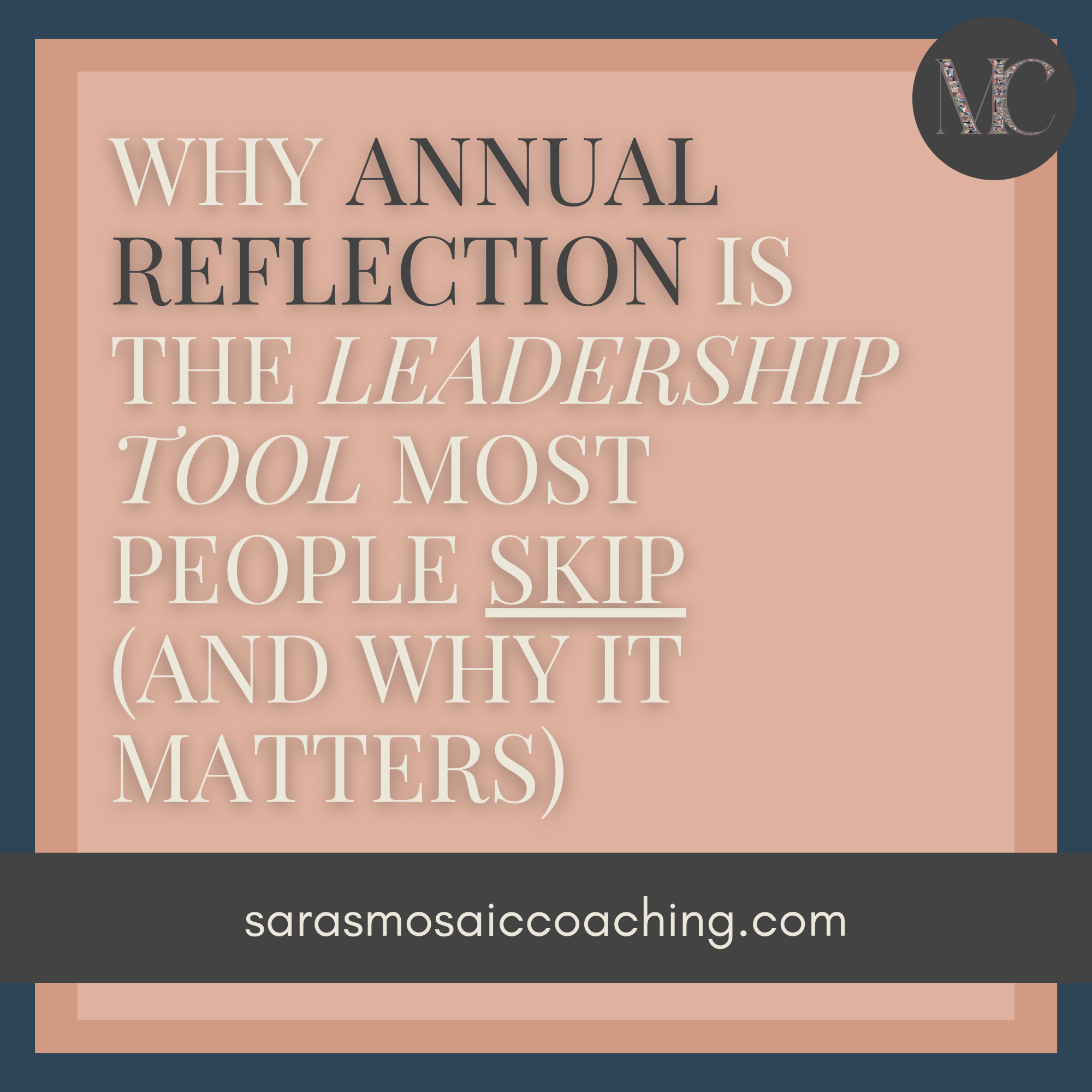 Why Annual Reflection Is the Leadership Tool Most People Skip (and Why It Matters) (Copy)