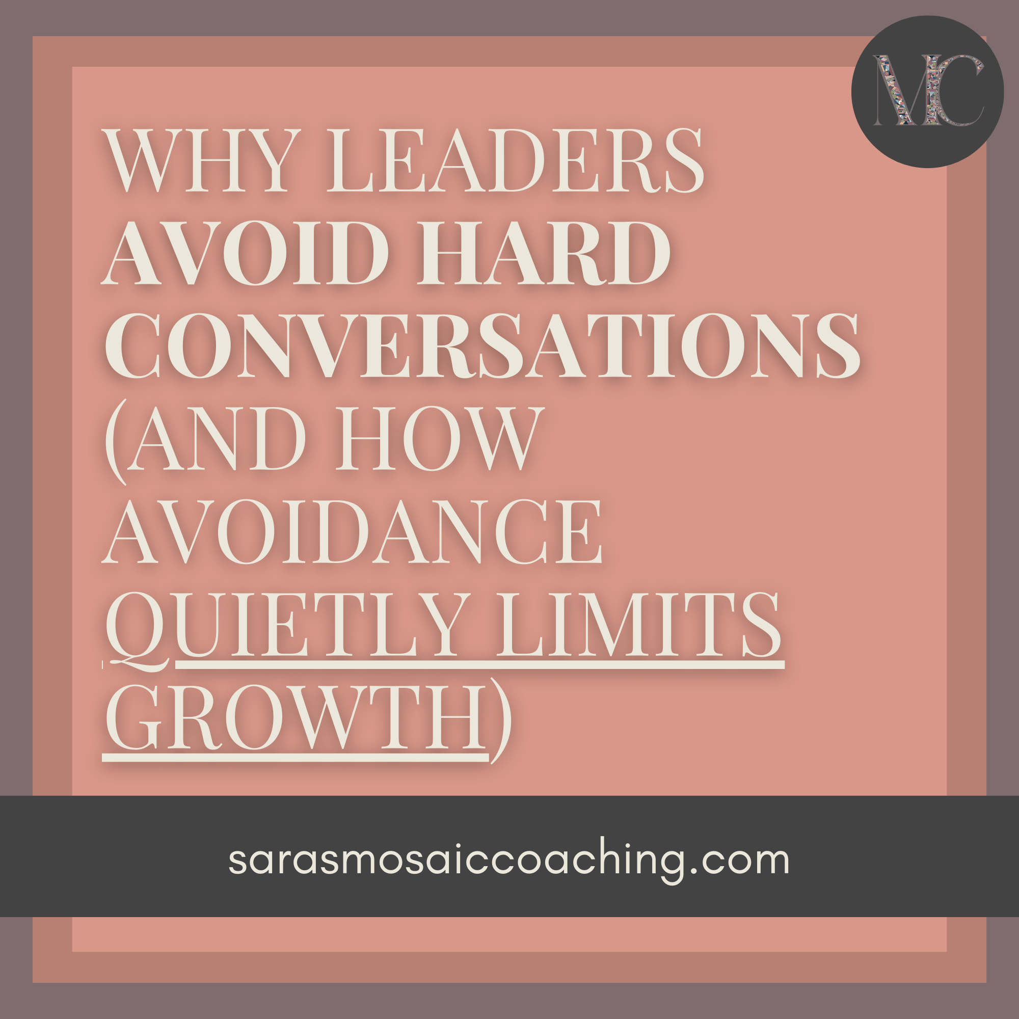 Why Leaders Avoid Hard Conversations (And How Avoidance Quietly Limits Growth)