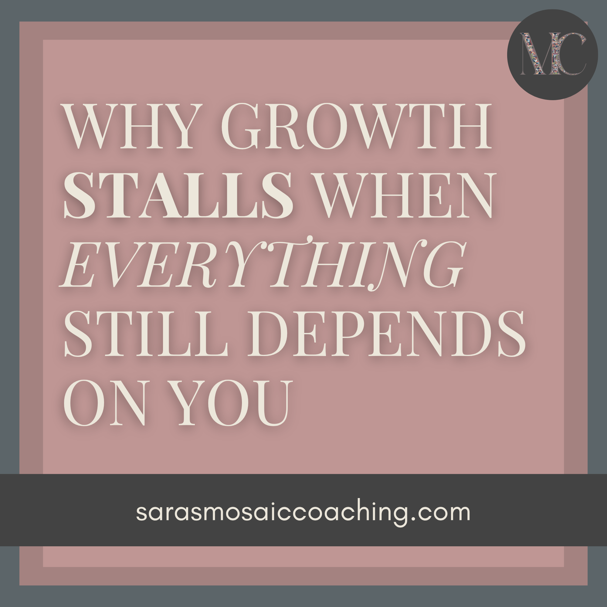 Why Growth Stalls When Everything Still Depends on You