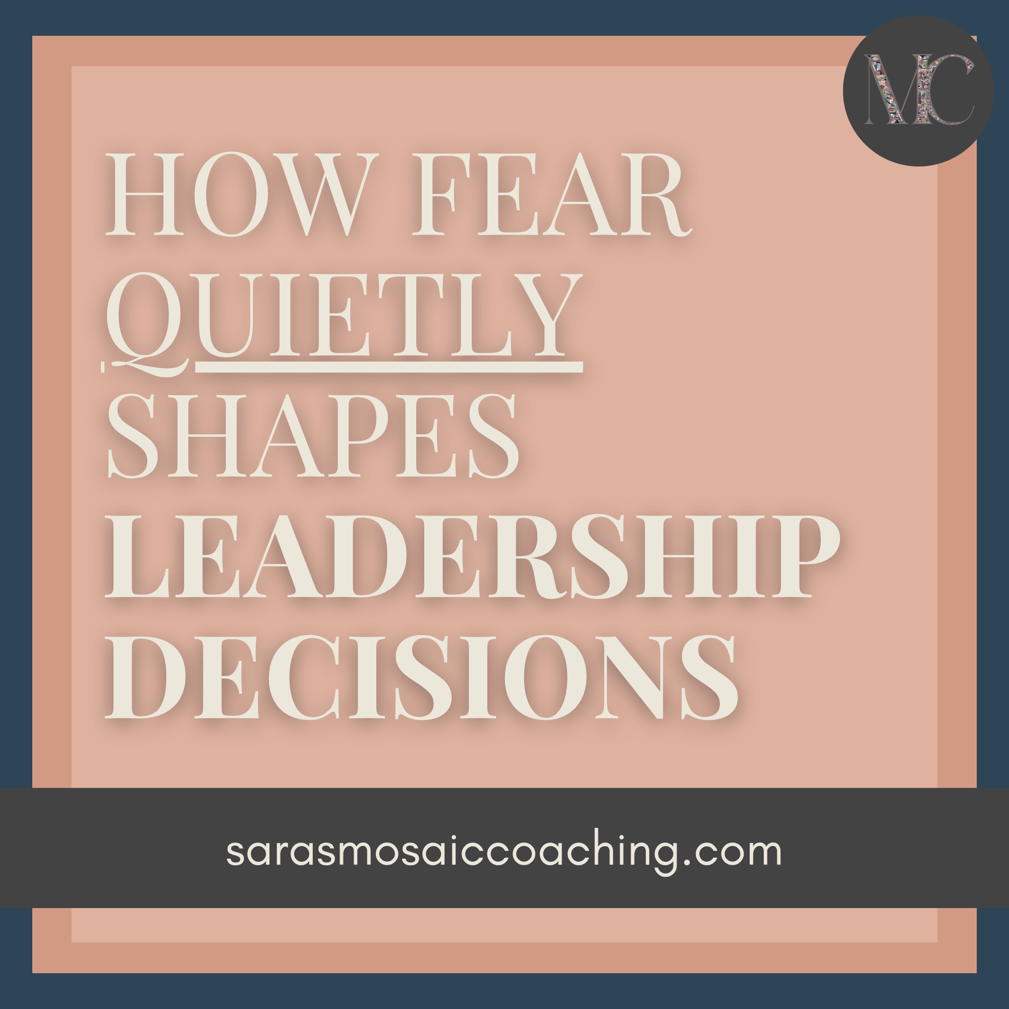 How Fear Quietly Shapes Leadership Decisions