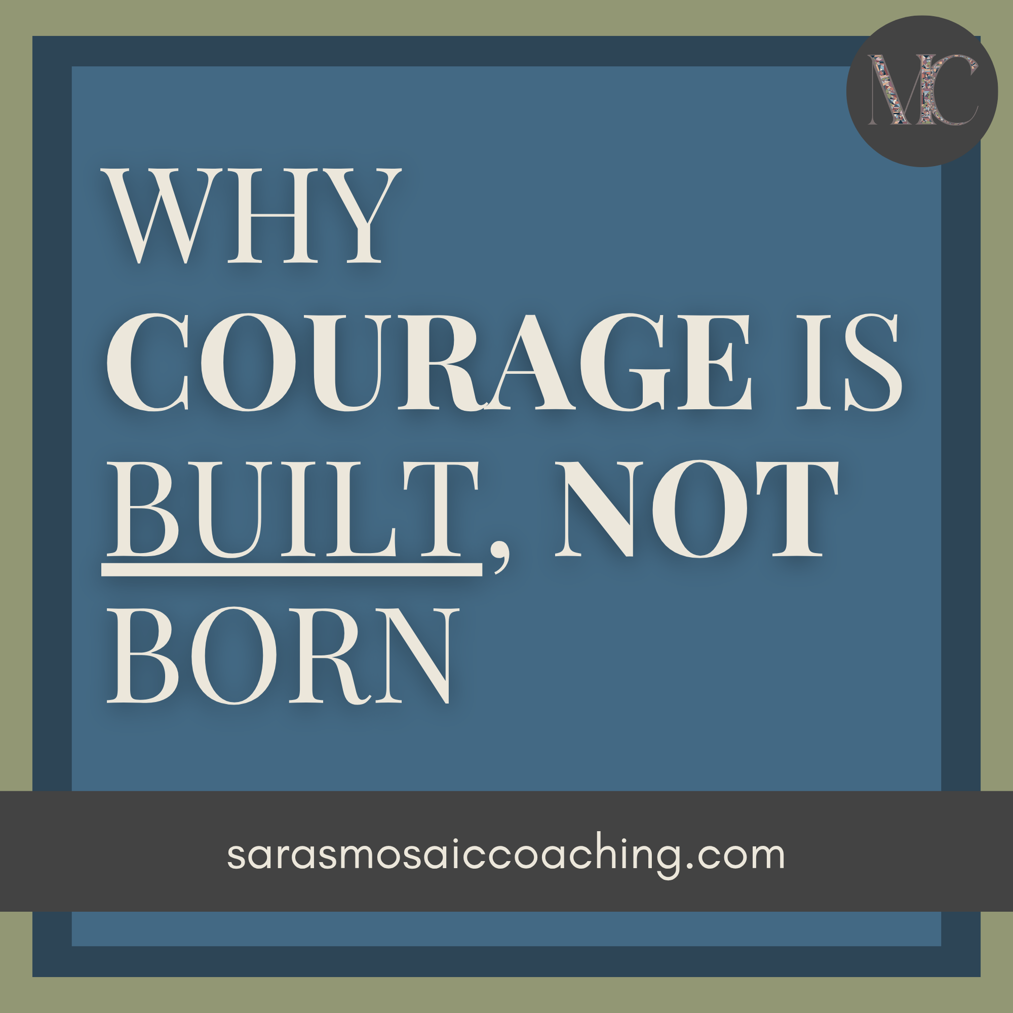 Why Courage Is Built, Not Born