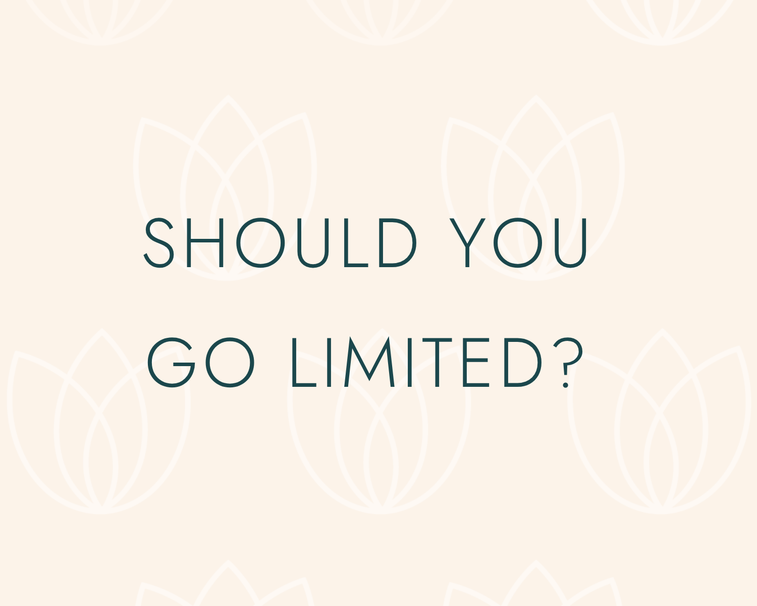 Should you go limited?