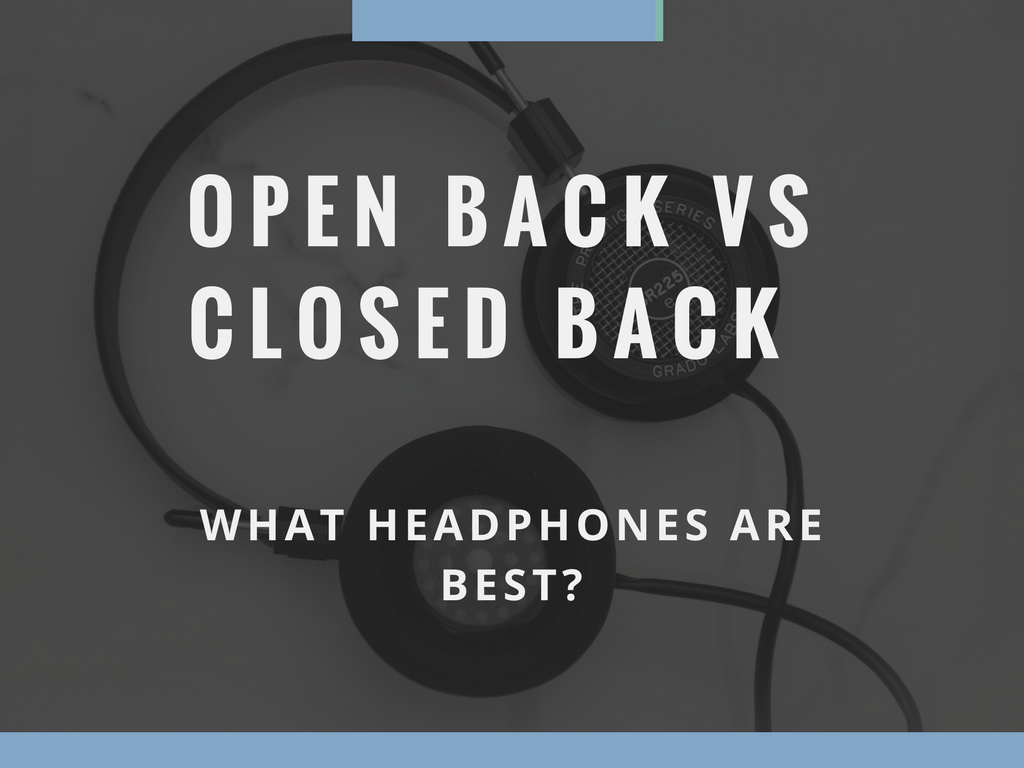Closed Back vs Open Back Headphones - What is better? — Audiophile ON