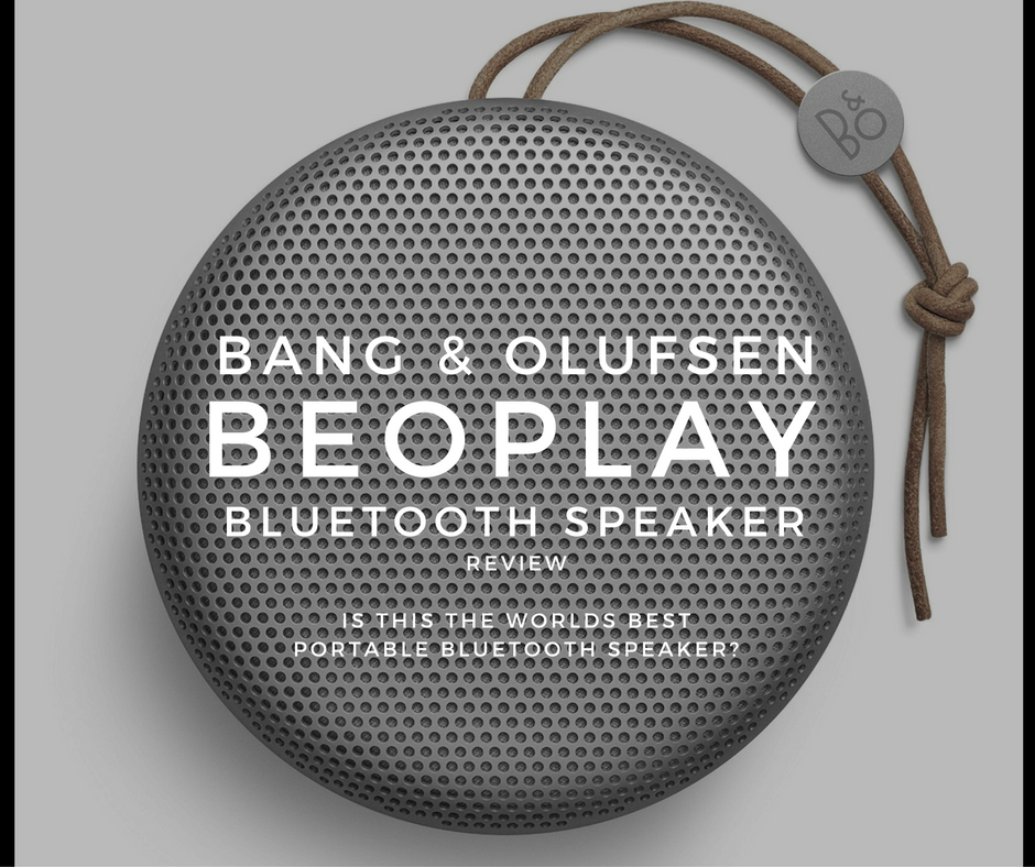 Bang & Olufsen Beoplay A1 Bluetooth Speaker Review - Is this the
