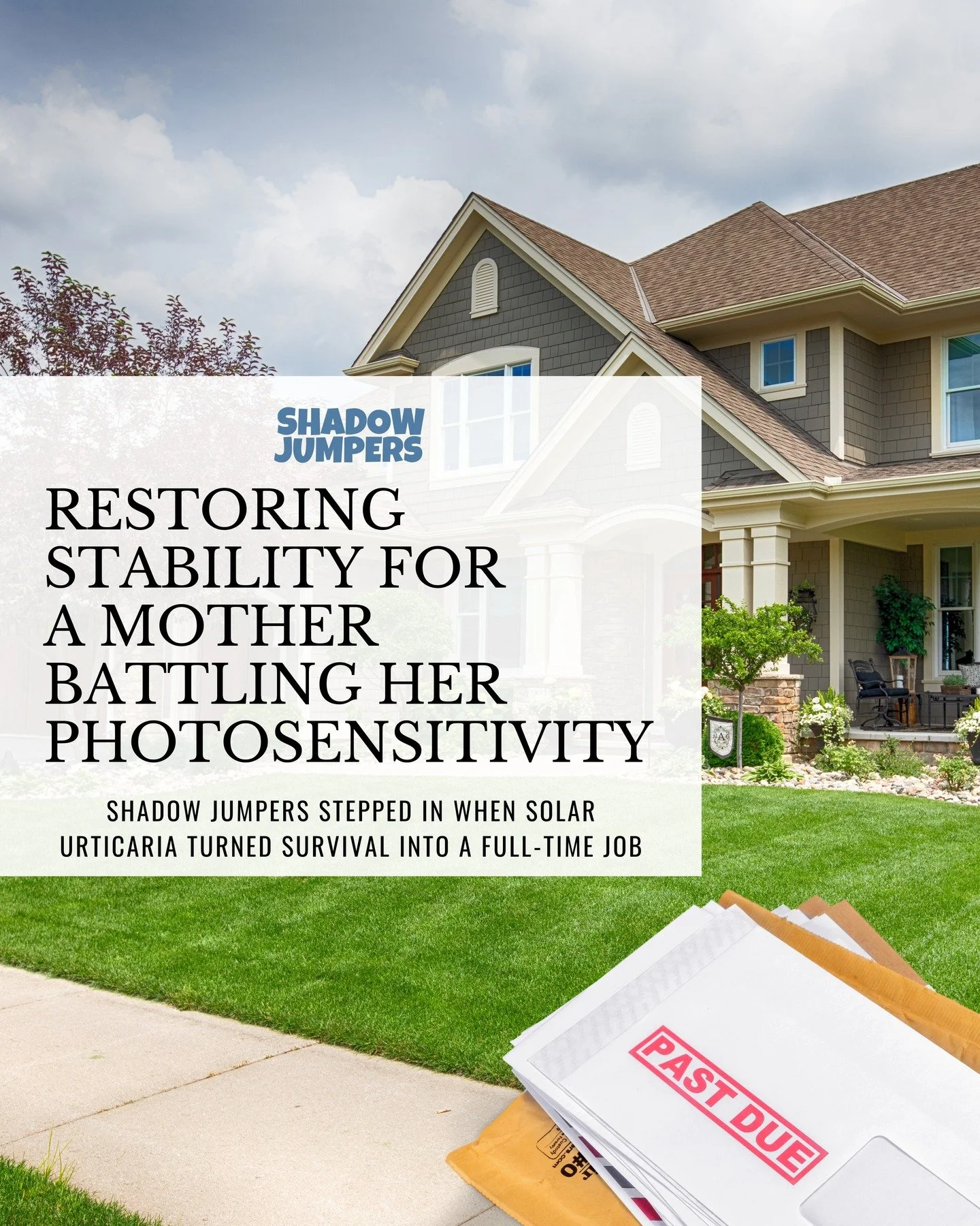 When a mother living with Solar Urticaria found herself unable to work and facing possible eviction after her condition worsened, Shadow Jumpers stepped in to help restore stability and hope. Through rent assistance, bill relief, and new UV-protectiv