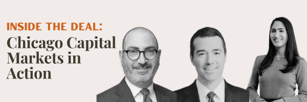Inside the Deal: Chicago Capital Markets in Action