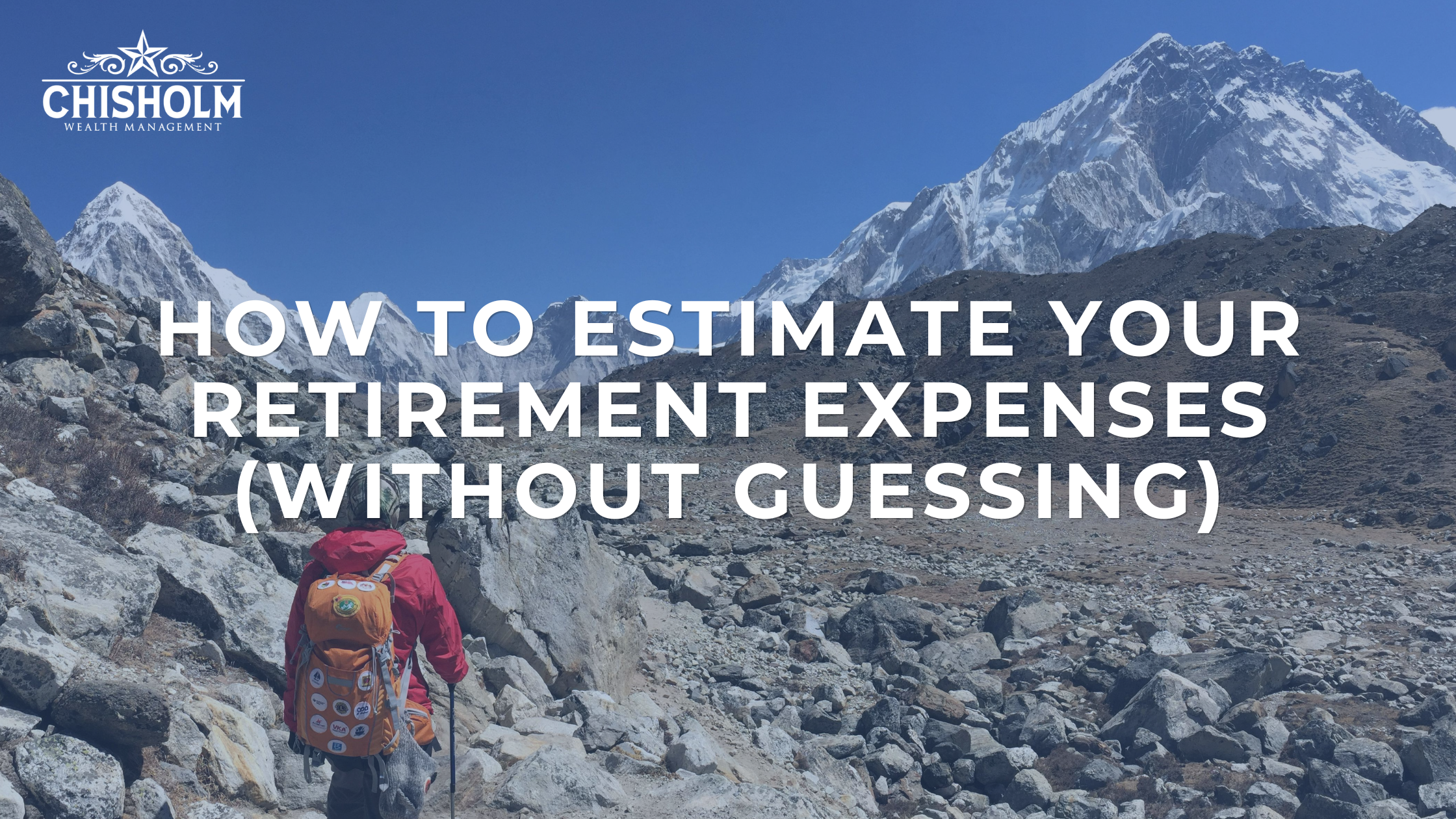 Hiker with backpack walking through mountains, symbolizing planning for retirement expenses and long-term goals