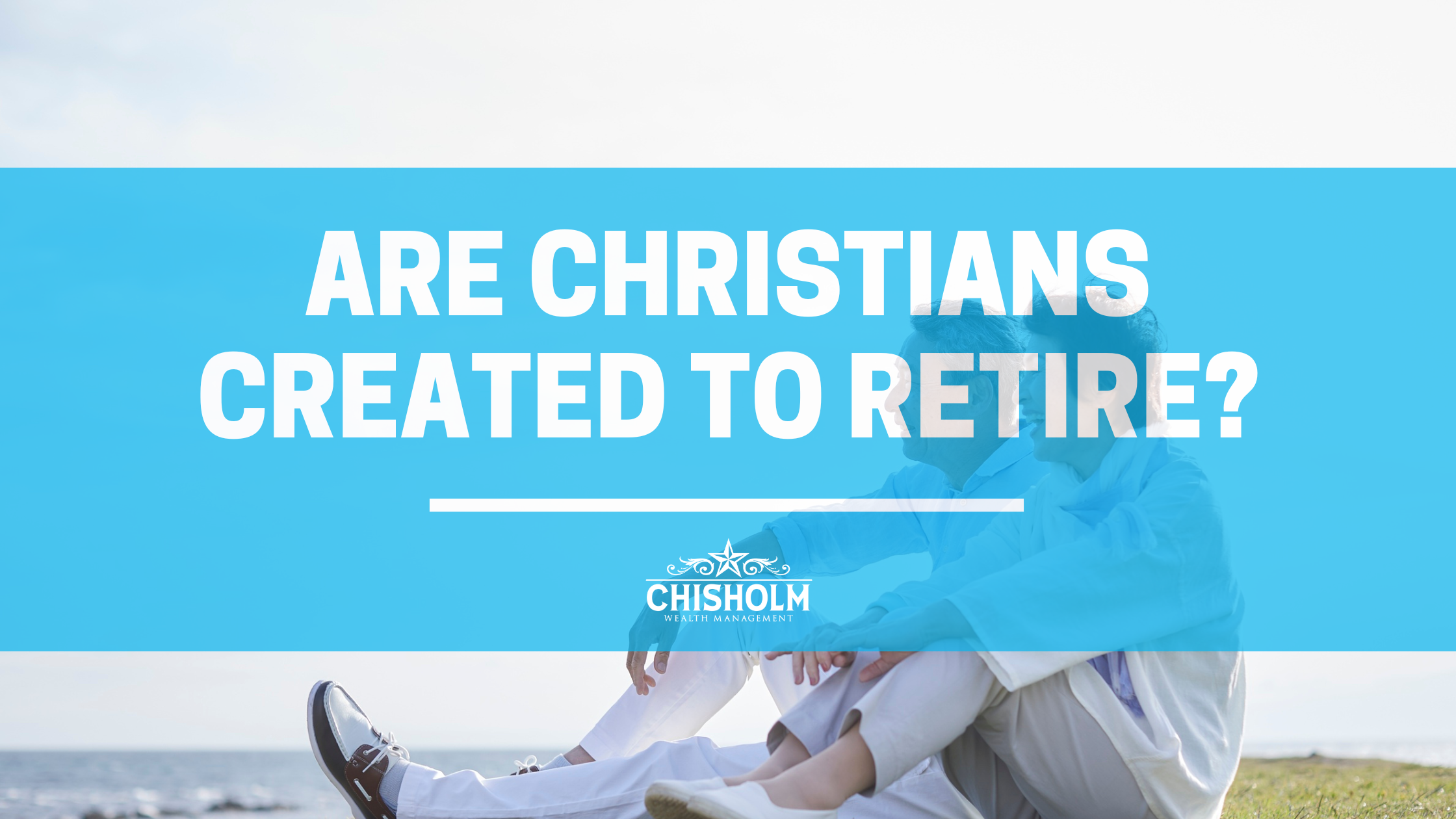 Are Christians Created to Retire?