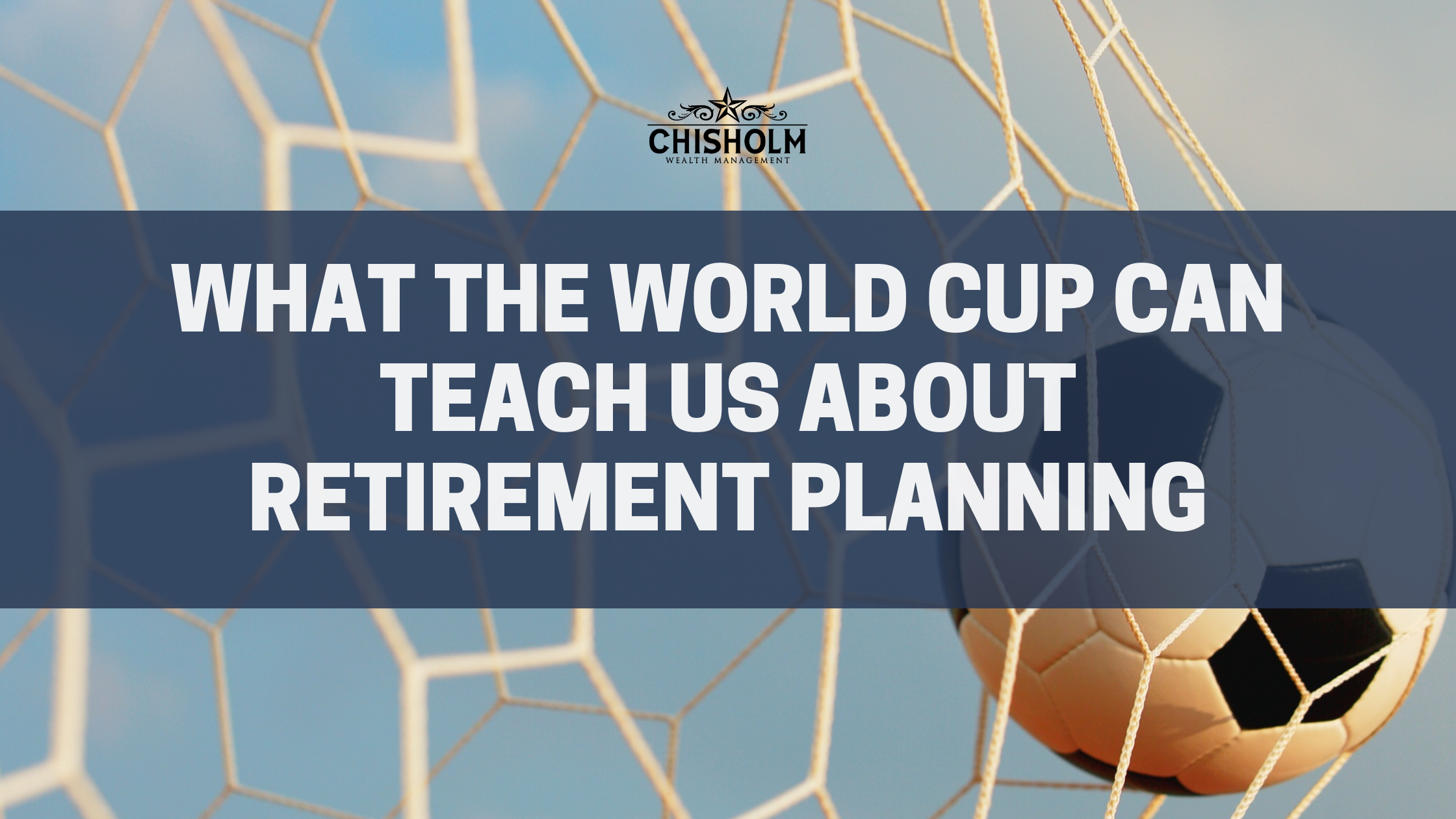 What the World Cup Can Teach us About Retirement Planning