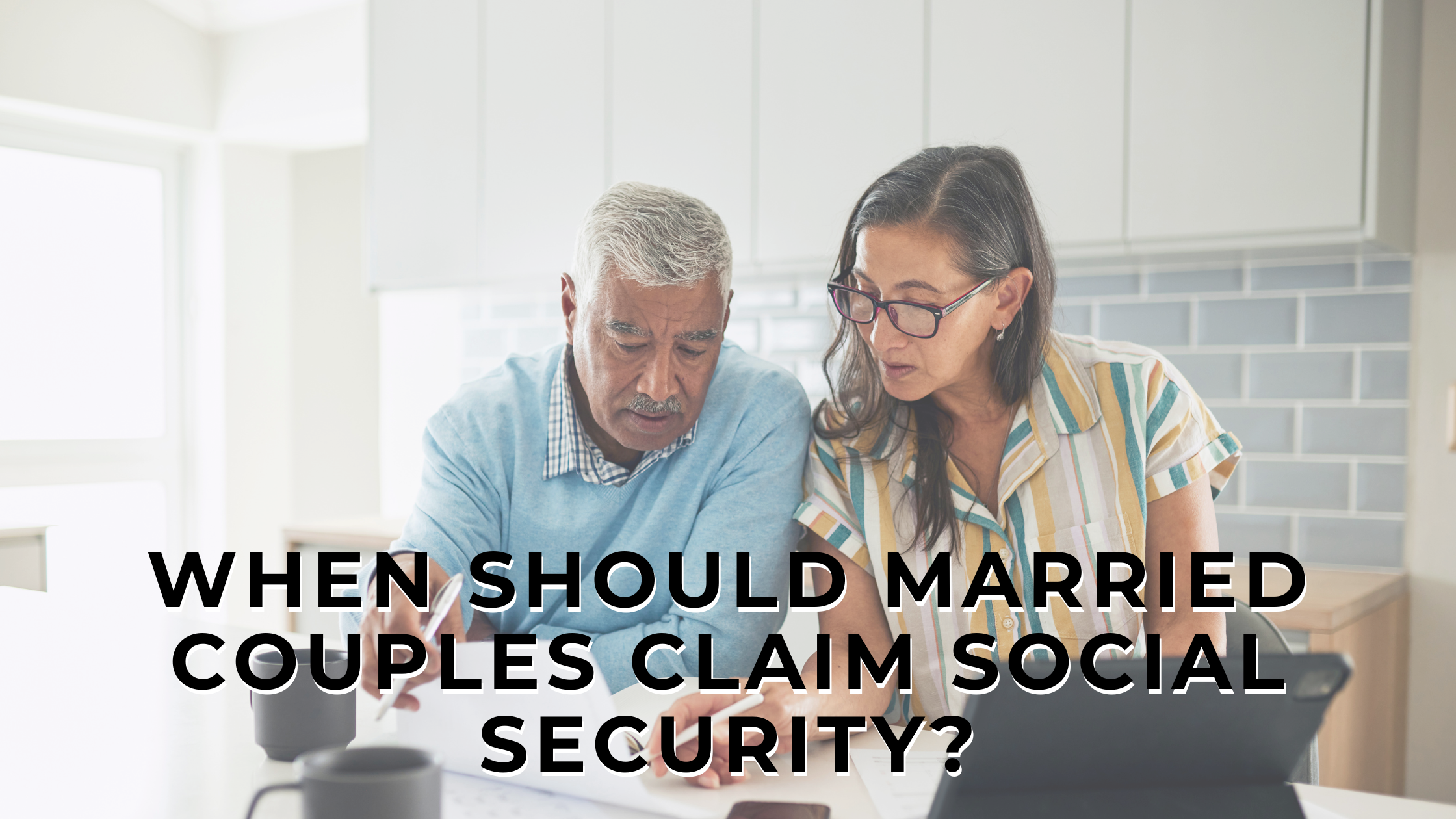 When Should Married Couples Claim Social Security?