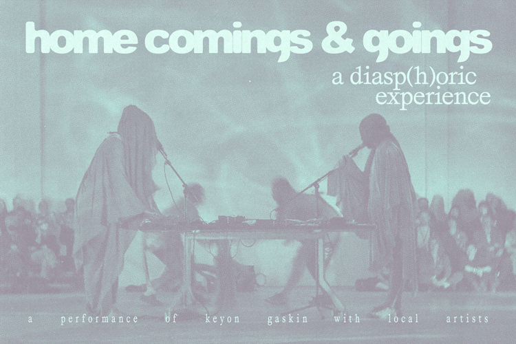 keyon gaskin: home comings &amp; goings: a diasp(h)oric experience
