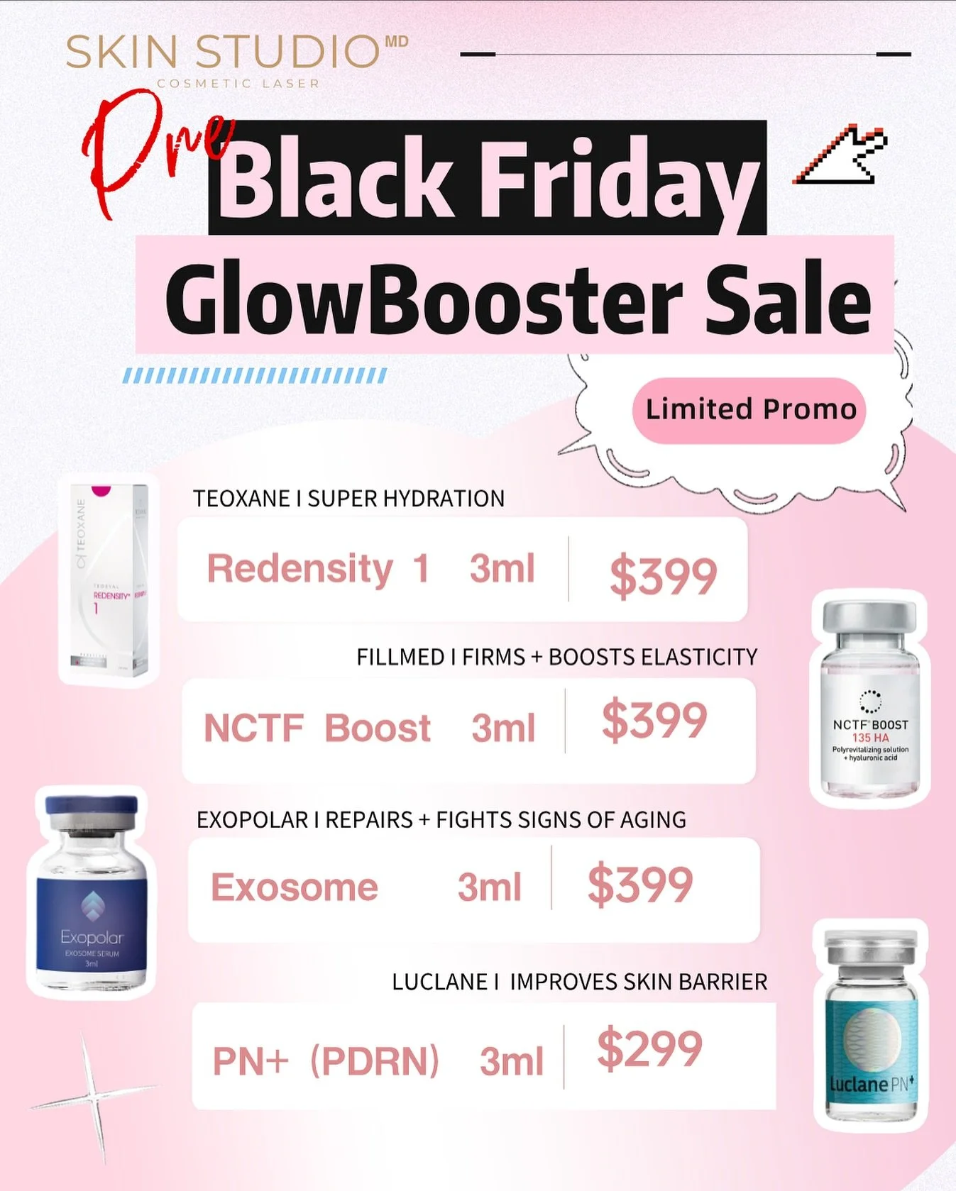 🔥 PRE&ndash;BLACK FRIDAY GLOW BOOSTERS 🔥

Not filler. Not Botox. This is skin quality upgrade from within.
Offer ends November 28. 

We&rsquo;ve curated four medical-grade skin boosters for different skin needs:

💧 Teoxane Redensity 1 (3ml)
A hyal