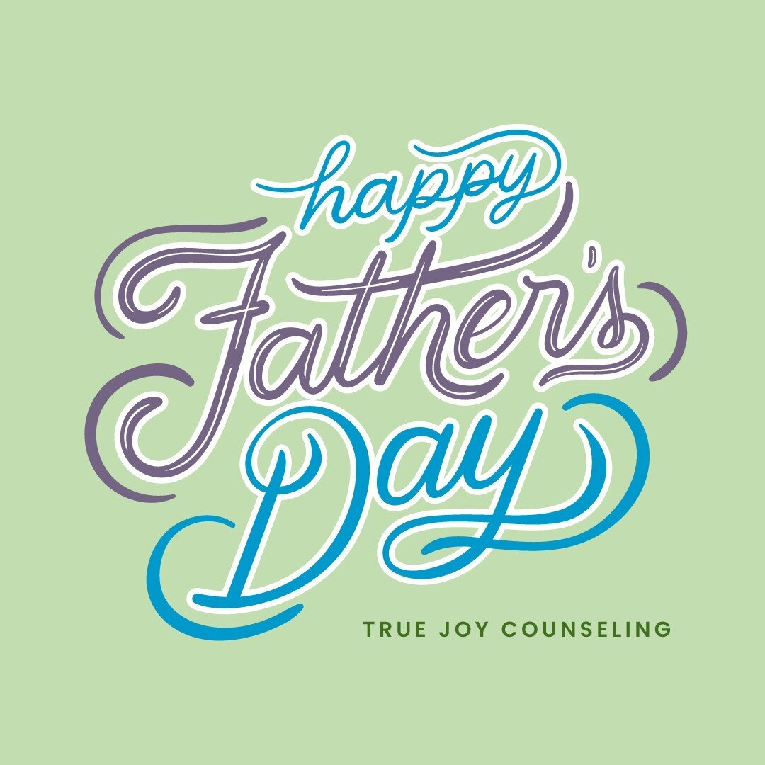 Fathers day means celebrating all the father figures in our lives! From the dads, to the step-dads, to the grandfathers and father-in-laws. We love and appreciate all of you!⁠
⁠
💚 From the team at True Joy Counseling &amp; Consulting