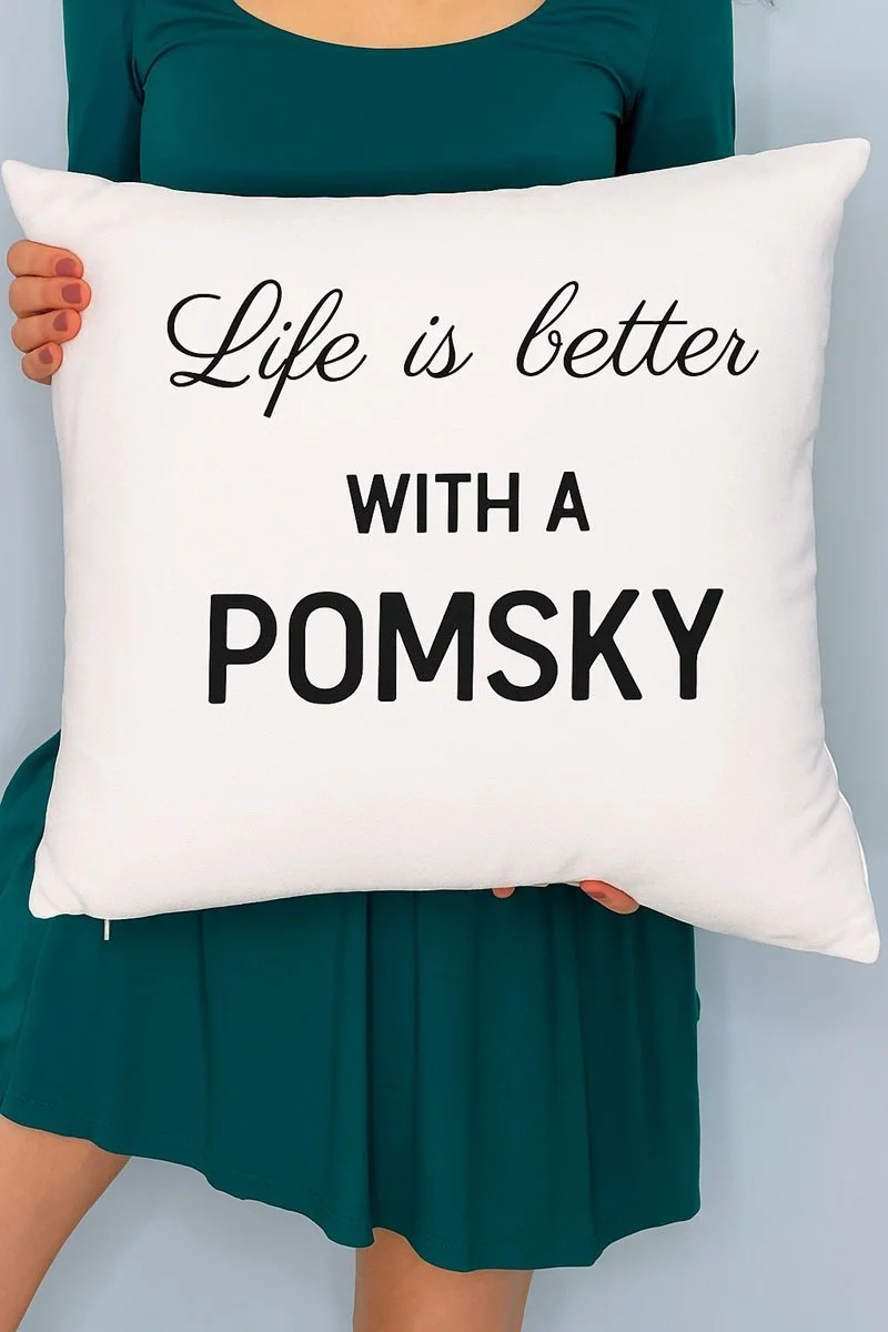 Life is Better with a Pomsky Pillow