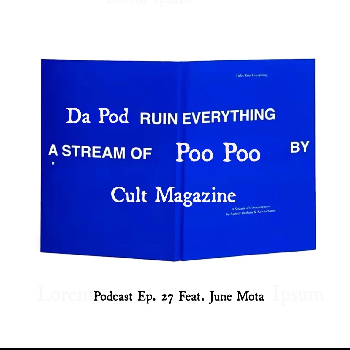 Podcast Ep. 27: Da pod ruin everything (fear. June Mota)