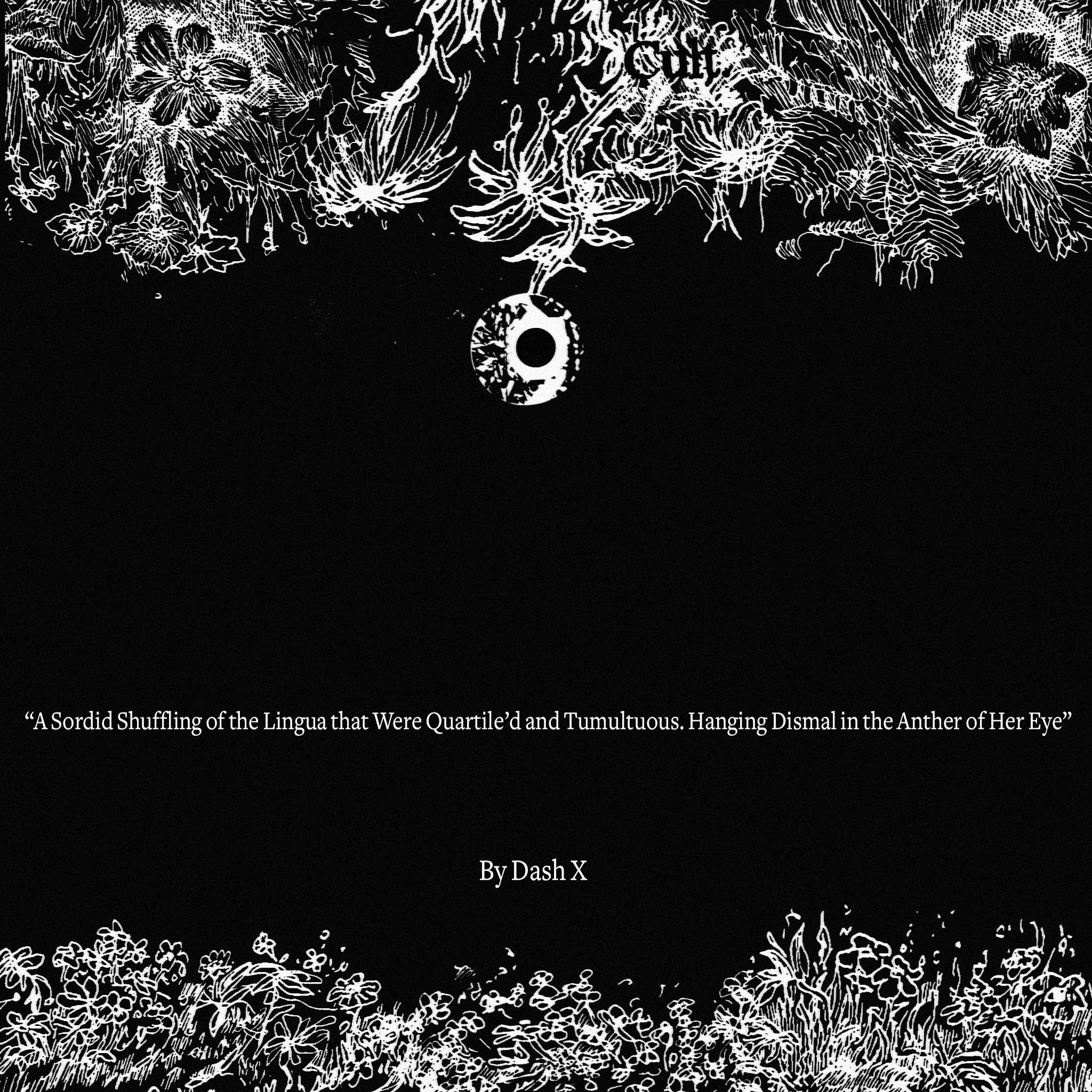 A Sordid Shuffling of&nbsp;the Lingua that&nbsp;Were&nbsp;Quartile’d and Tumultuous&nbsp;Hanging Dismal&nbsp;in the&nbsp;Anther&nbsp;of Her&nbsp;Eye