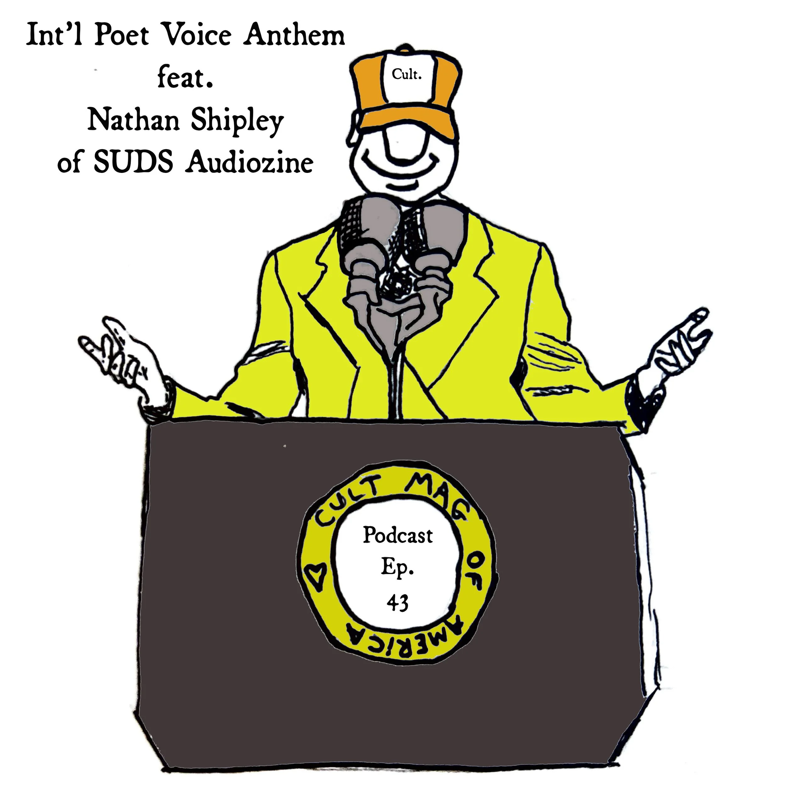 Podcast Ep. 43 Int’l Poet Voice Anthem feat. Nathan Shipley of SUDS Audiozine