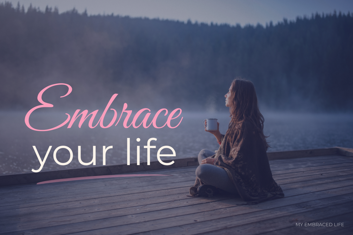 Embracing the life God gave you.