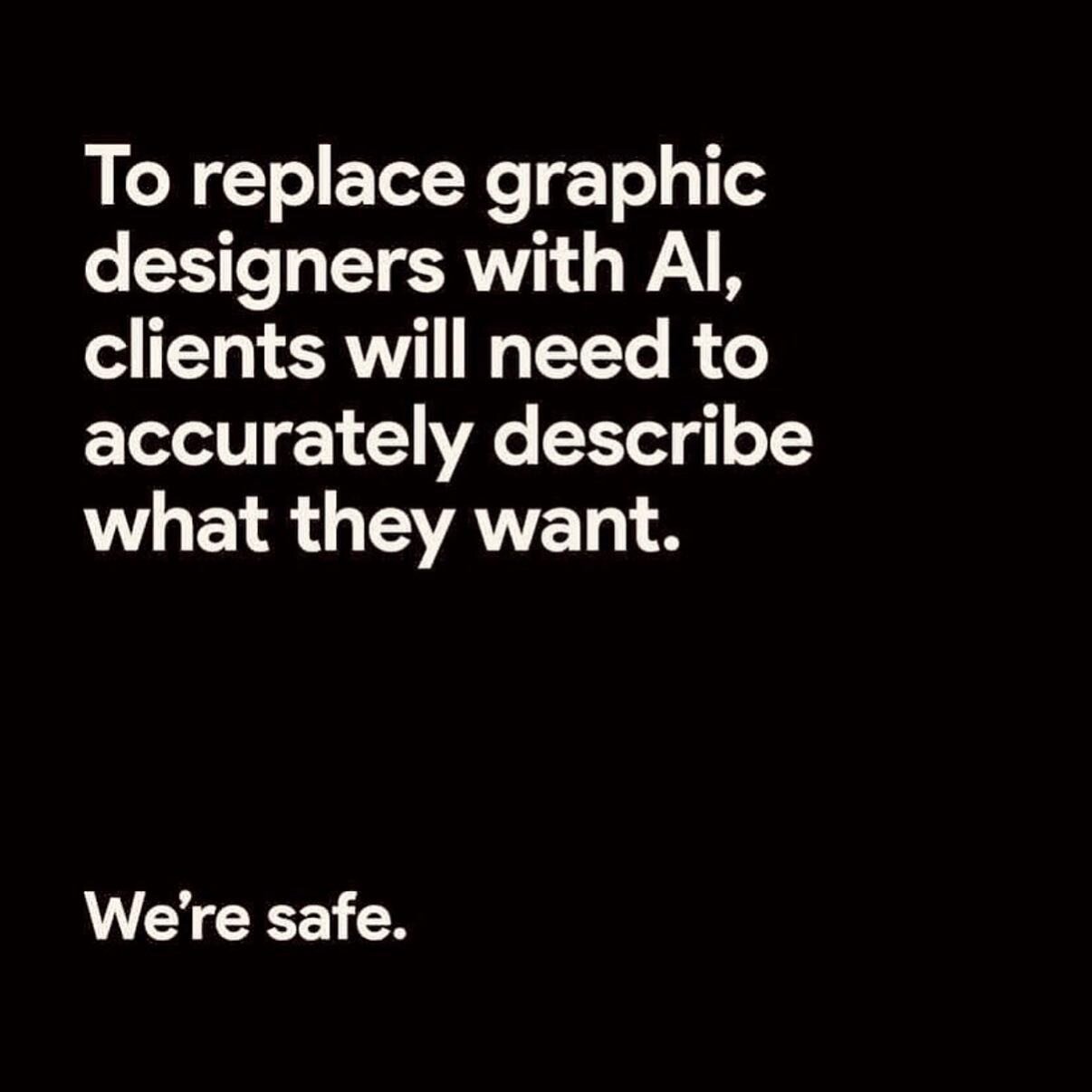 We are safe. Just saying ❤️

#humor #ai #graphicdesigners