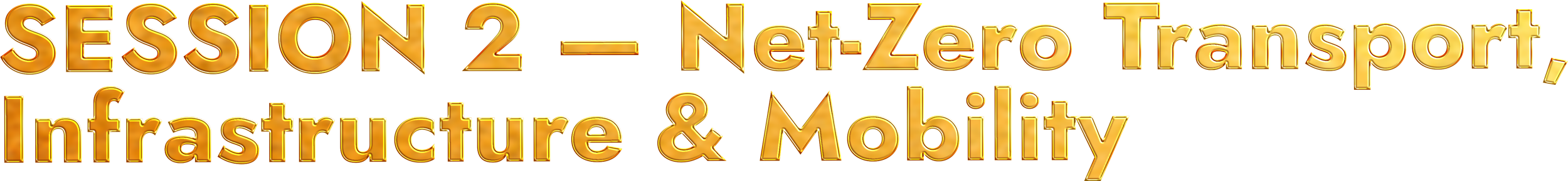 Text in gold 3D style that reads 'SESSION 2 - Net-Zero Transport, Infrastructure & Mobility'