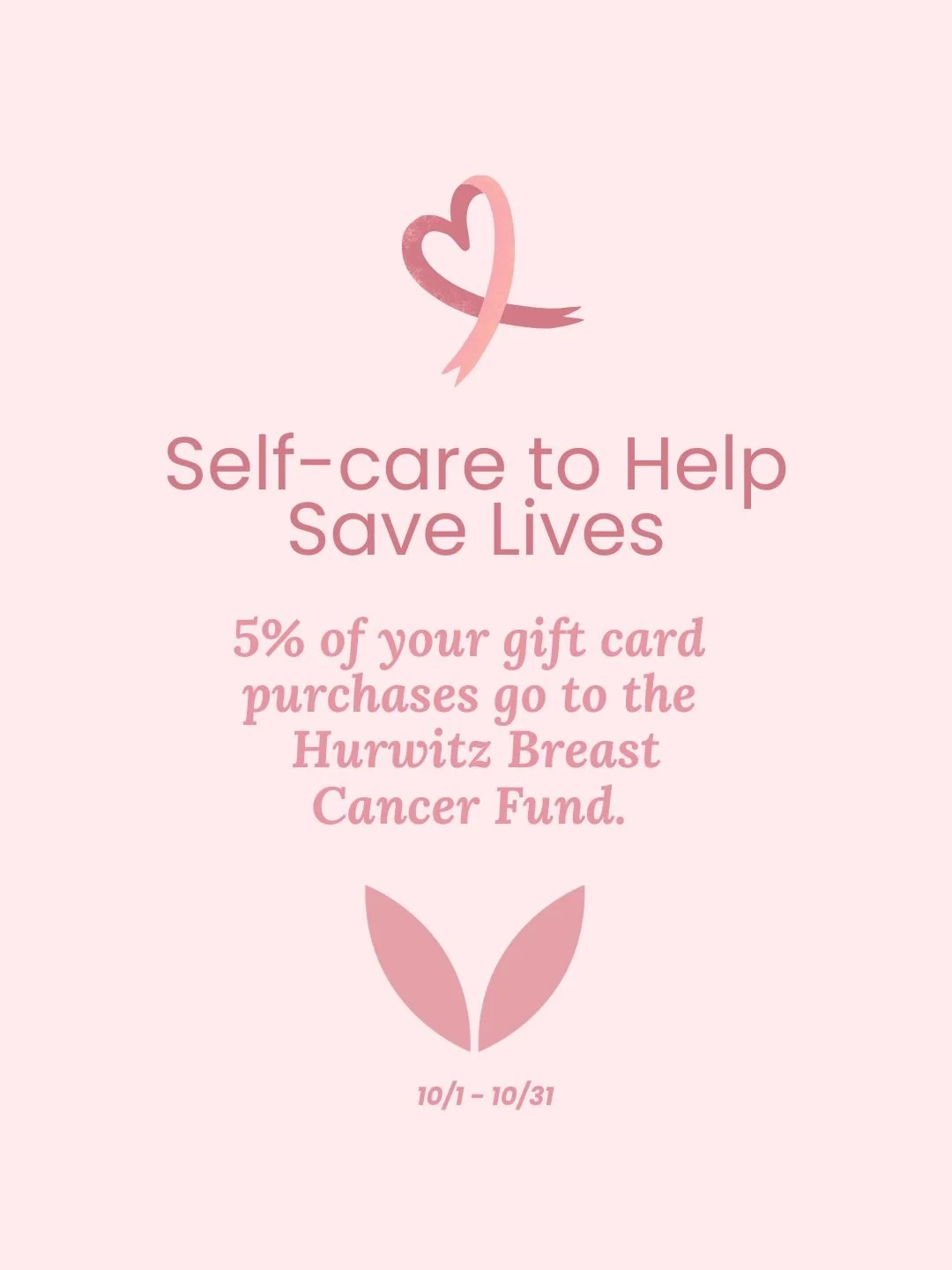 Pink background with a heart and ribbon icon, promoting self-care to help save lives. Text indicates 5% of gift card purchases go to the Hurwitz Breast Cancer Fund, from October 1 to October 31.