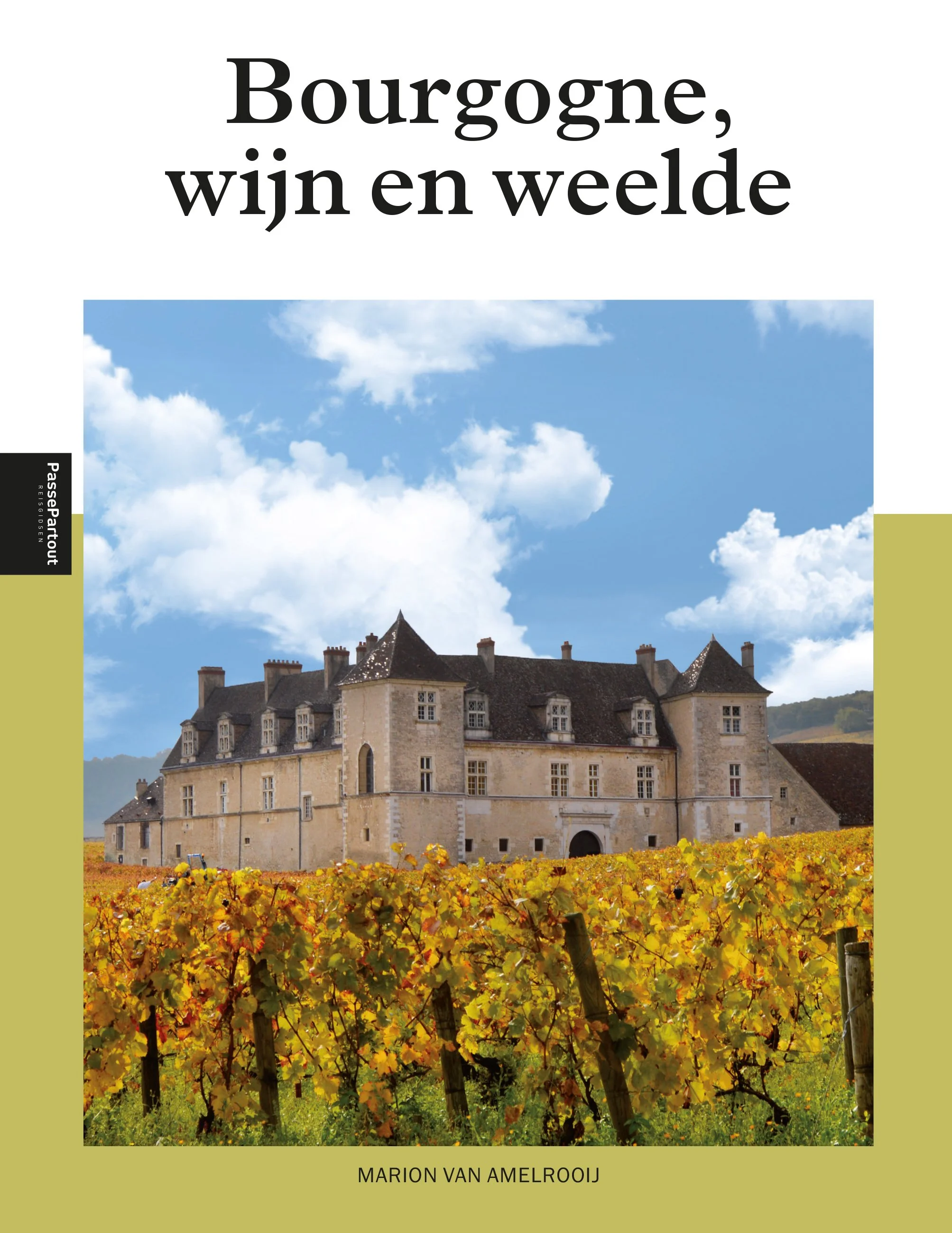 Boek cover met een kasteel op een wijnrankenveld onder een blauwe lucht met witte wolken, titel 'Bourgogne, wijn en weelde', door Marion Van Amelrooij.