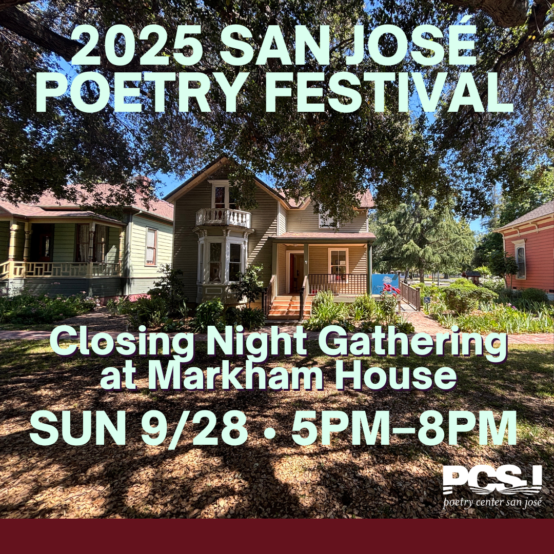 2025 San José Poetry Festival: Closing Night Gathering at Markham House